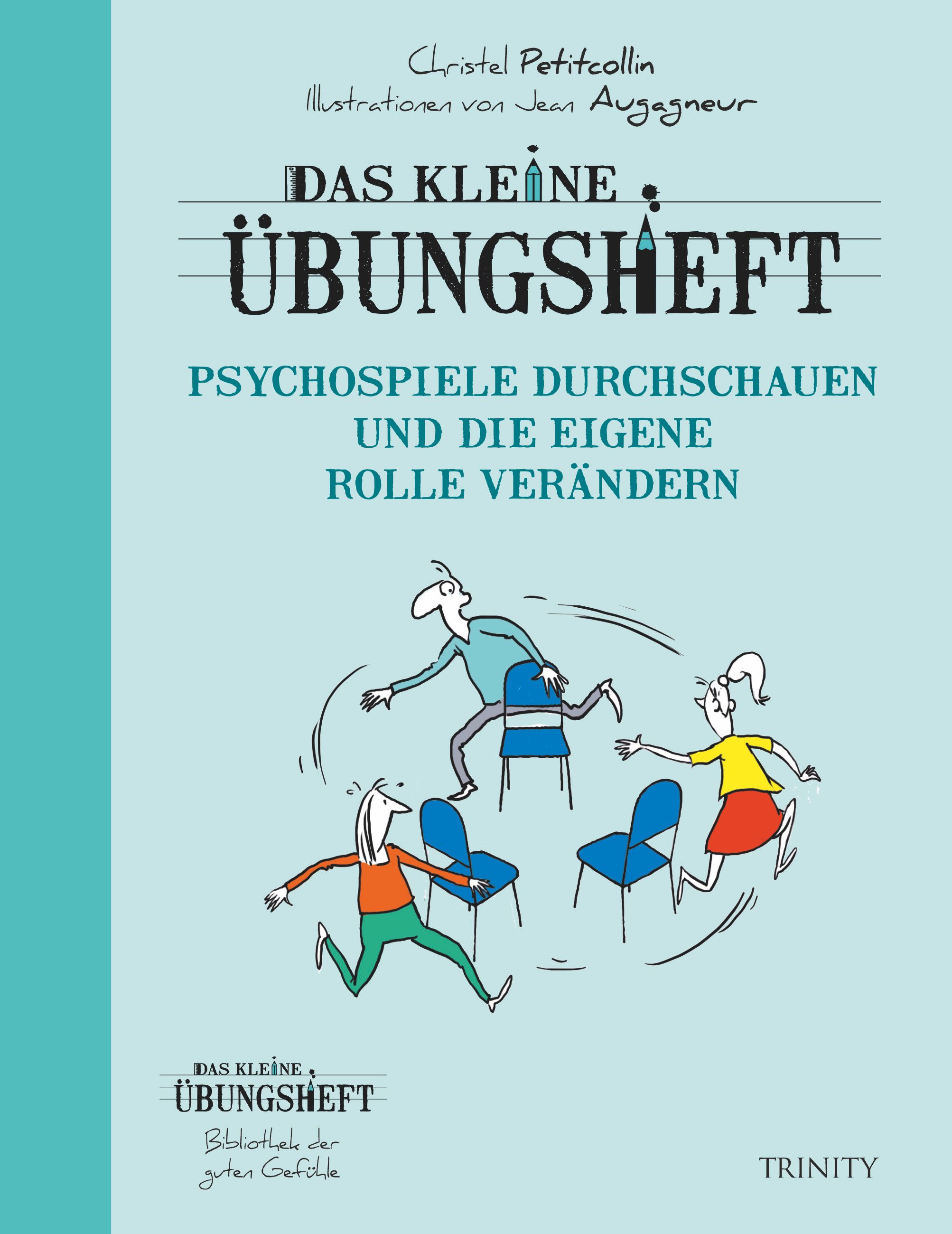 Buchcover mit Titel: Das kleine Übungsheft. Illustrationen zeigen Personen um Stühle. Autorin: Christel Petitcollin.