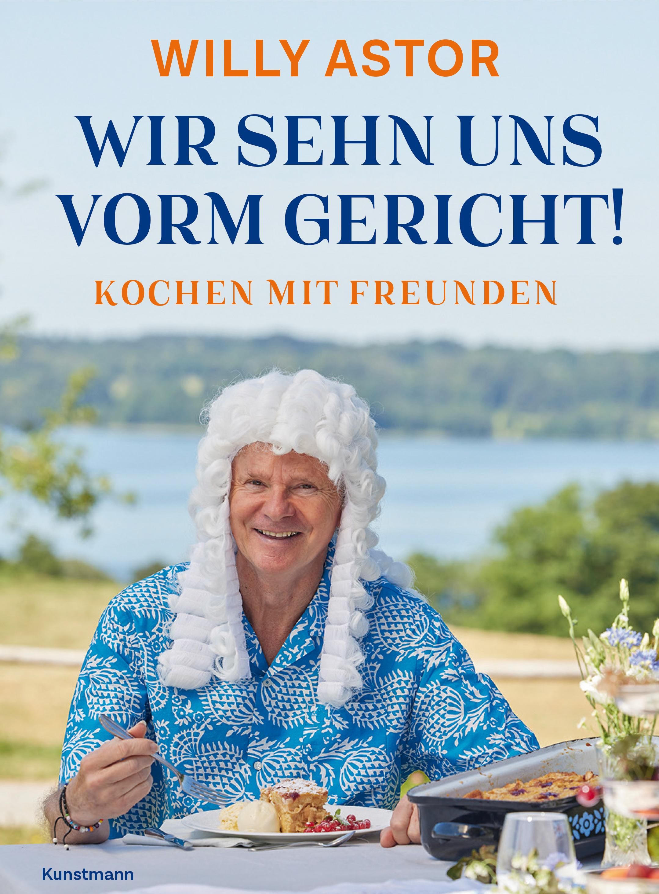 Buchcover mit Titel "Wir sehn uns vorm Gericht! Kochen mit Freunden". Autor Willy Astor. Mann mit Perücke isst am Tisch.