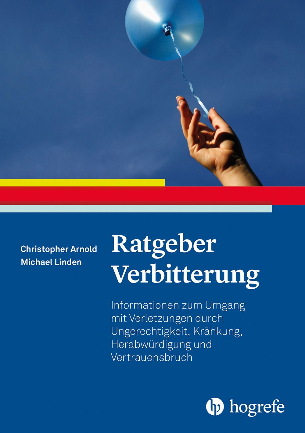 Buchcover: Titel "Ratgeber Verbitterung". Autoren: Christopher Arnold, Michael Linden. Verlag Hogrefe. Blauer Hintergrund, Hand mit Ballon.