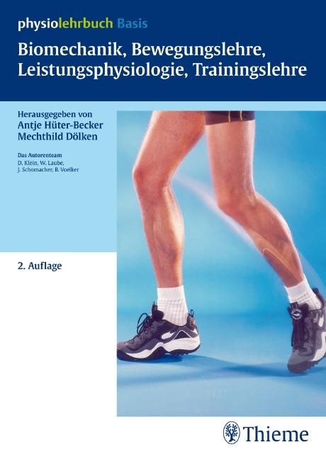 Buchcover. Titel: Biomechanik, Bewegungslehre, Leistungsphysiologie, Trainingslehre. Herausgeber: Antje Hüter-Becker, Mechthild Dölken. Verlag Thieme.