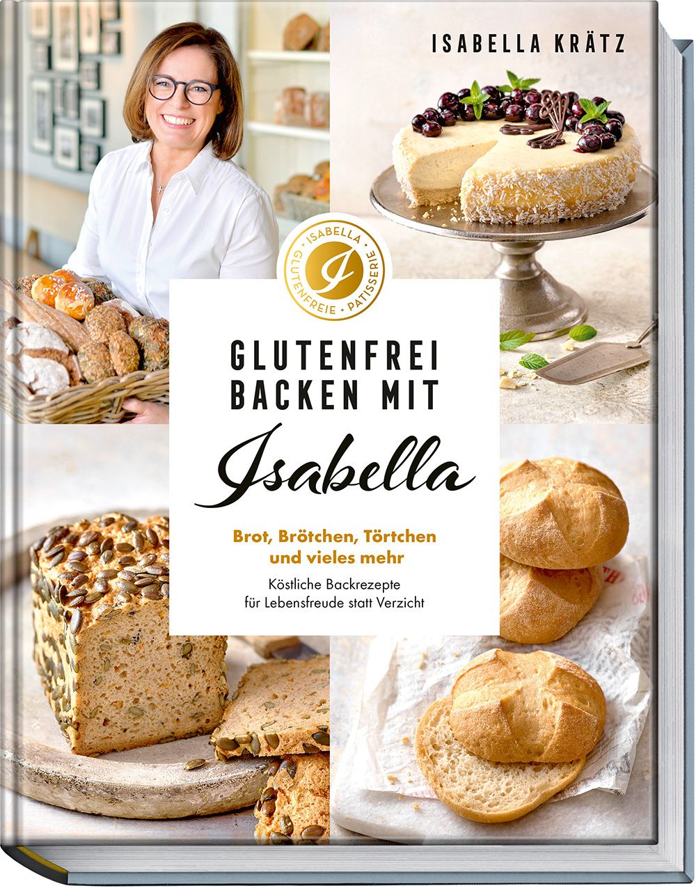 Glutenfrei backen mit Isabella Brot, Brötchen, Törtchen und vieles mehr. Köstliche Backrezepte fü...