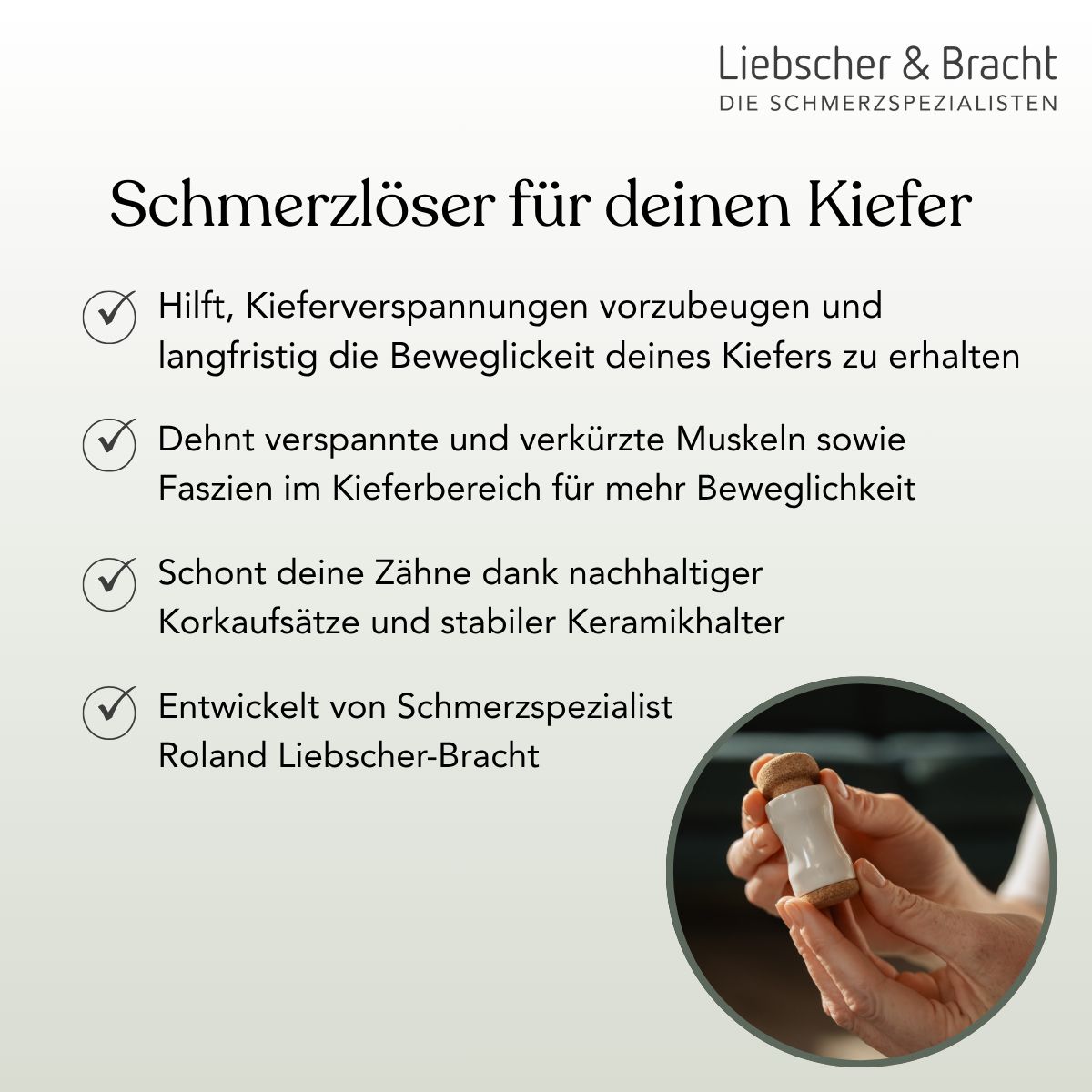 Hand hält Liebscher & Bracht Kieferretter, Keramikhalter mit Korkaufsatz.