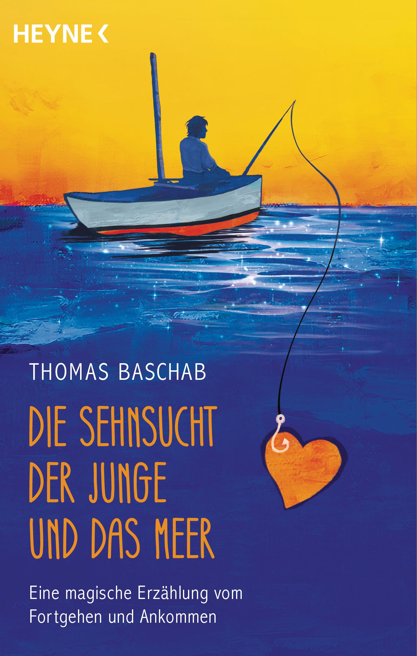 Buchcover: Titel "Die Sehnsucht, der Junge und das Meer". Boot auf Meer, Angelhaken mit Herz. Autor: Thomas Baschab, Verlag: Heyne.