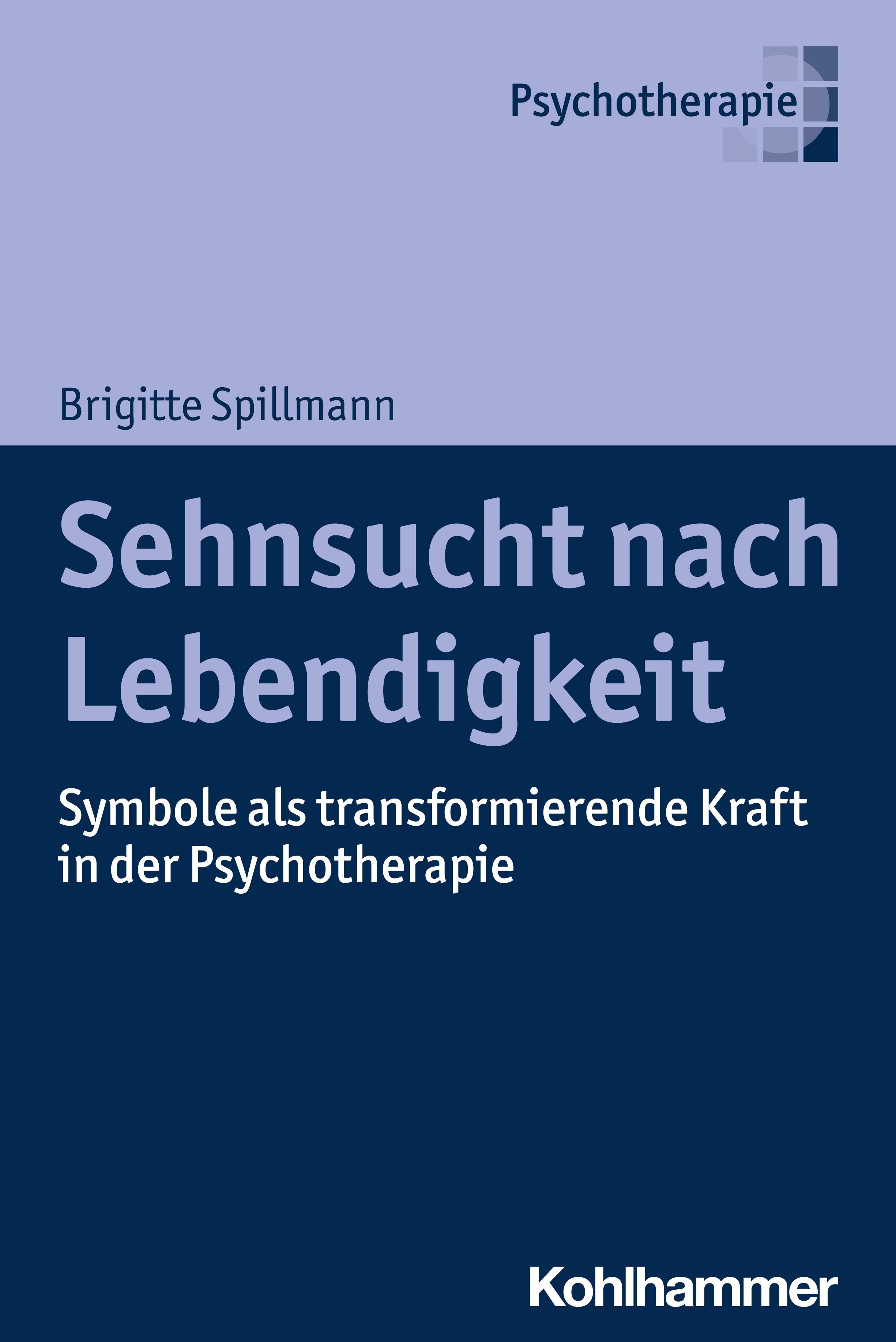 Buchcover mit Titel: Sehnsucht nach Lebendigkeit. Autorin: Brigitte Spillmann. Verlag: Kohlhammer. Thema: Psychotherapie.