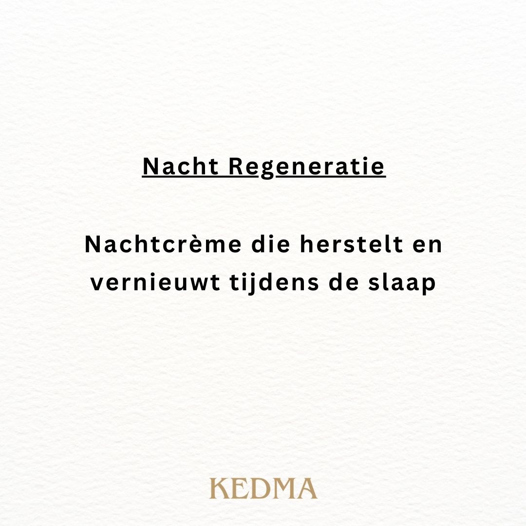 Tekst op crèmekleurige achtergrond: Nacht Regeneratie. Nachtcrème die herstelt en vernieuwt tijdens de slaap. KEDMA.