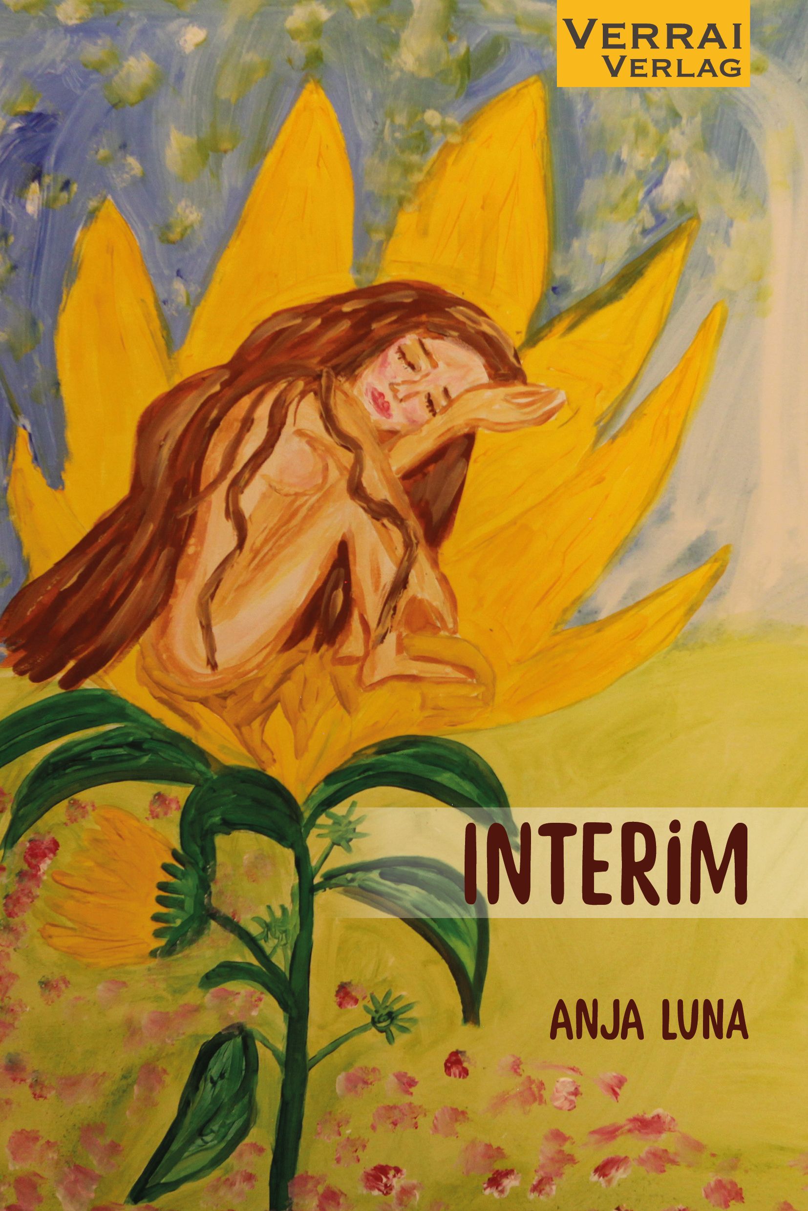 Buchcover mit Illustration. Eine Frau sitzt in einer gelben Blüte. Titel: Interim, Autorin: Anja Luna, Verlag: Verrai Verlag.