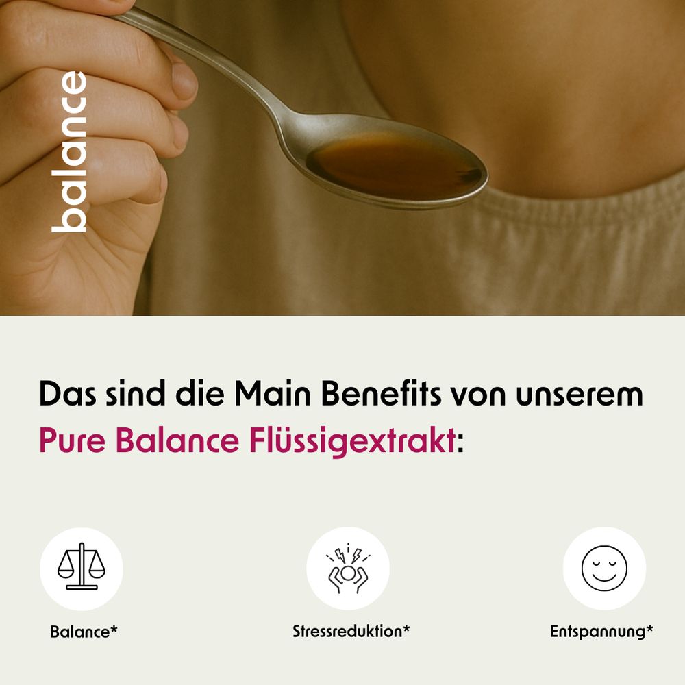 Löffel mit Flüssigkeit. Text: Main Benefits von Pure Balance Flüssigextrakt: Balance, Stressreduktion, Entspannung.