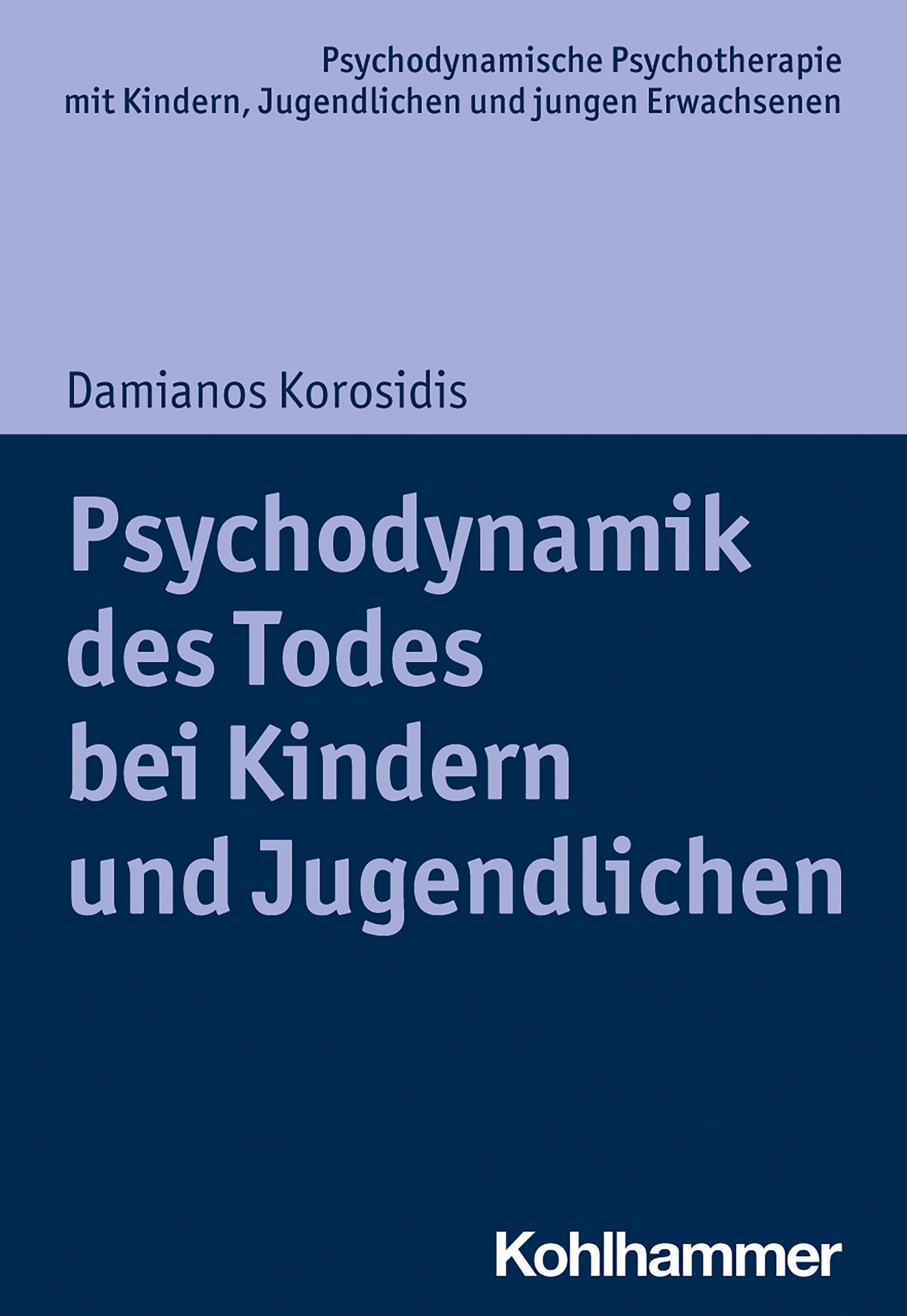 Buchcover. Titel: Psychodynamik des Todes bei Kindern und Jugendlichen. Autor: Damianos Korosidis. Verlag: Kohlhammer.