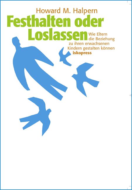 Buchcover: Titel „Festhalten oder Loslassen“. Autor Howard M. Halpern. Blaue Figur, Vögel. Text: Wie Eltern die Beziehung zu ihren erwachsenen Kindern gestalten können.
