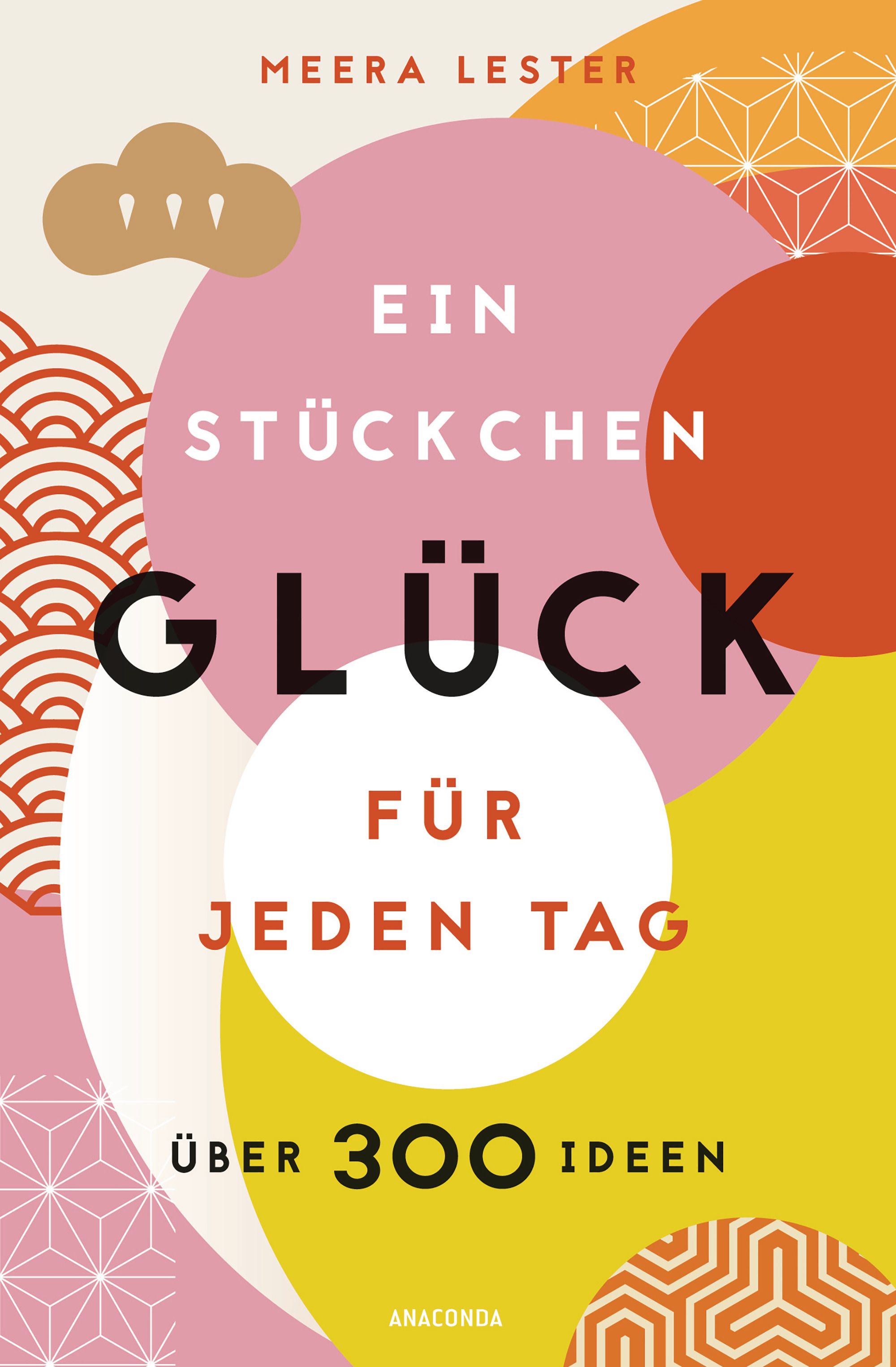 Ein Stückchen Glück für jeden Tag   Glücklich werden, achtsam leben und Lebensqualität verbessern