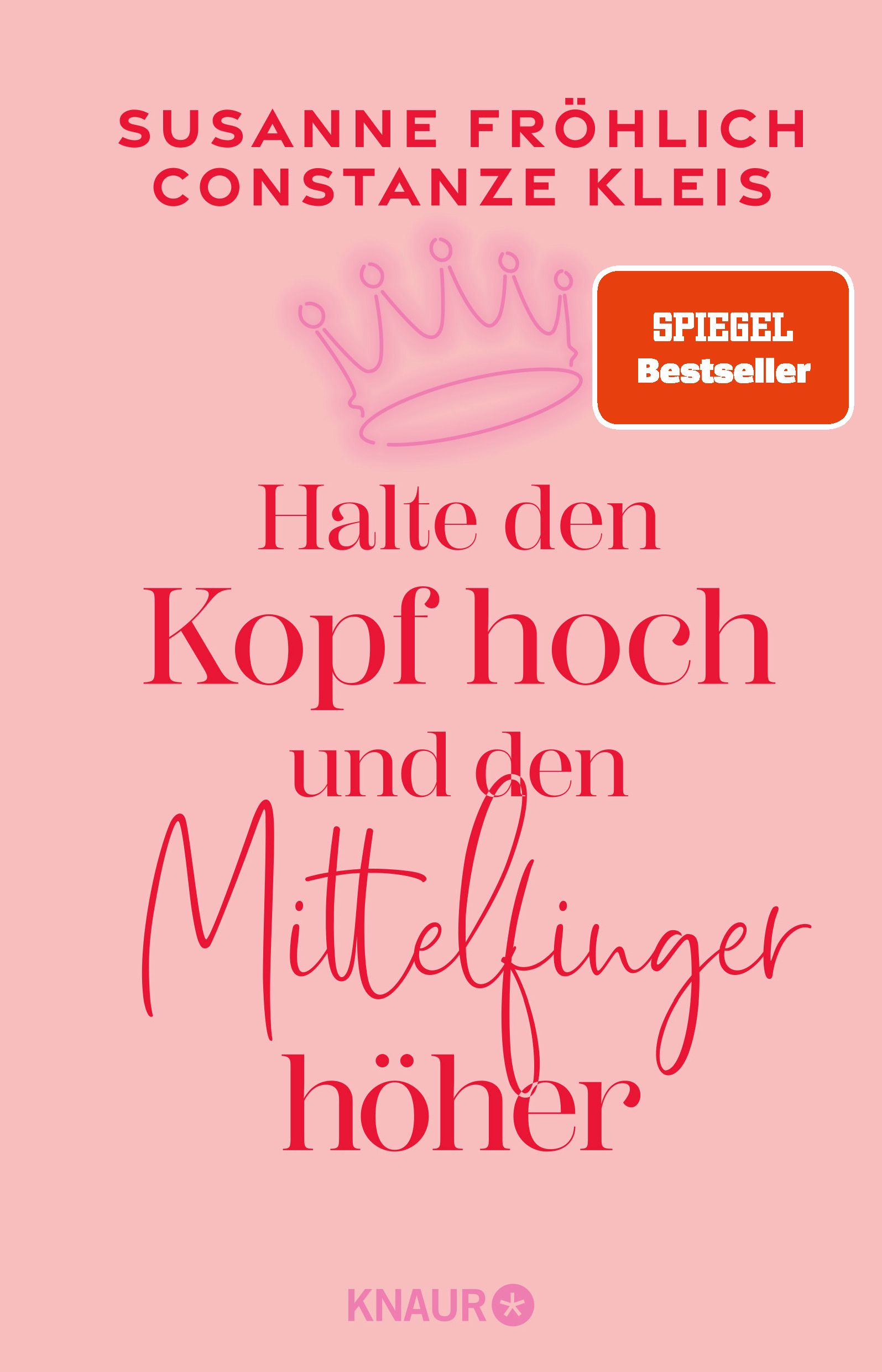 Buchcover mit Titel: Halte den Kopf hoch und den Mittelfinger höher. Autoren: Susanne Fröhlich, Constanze Kleis. Spiegel Bestseller.