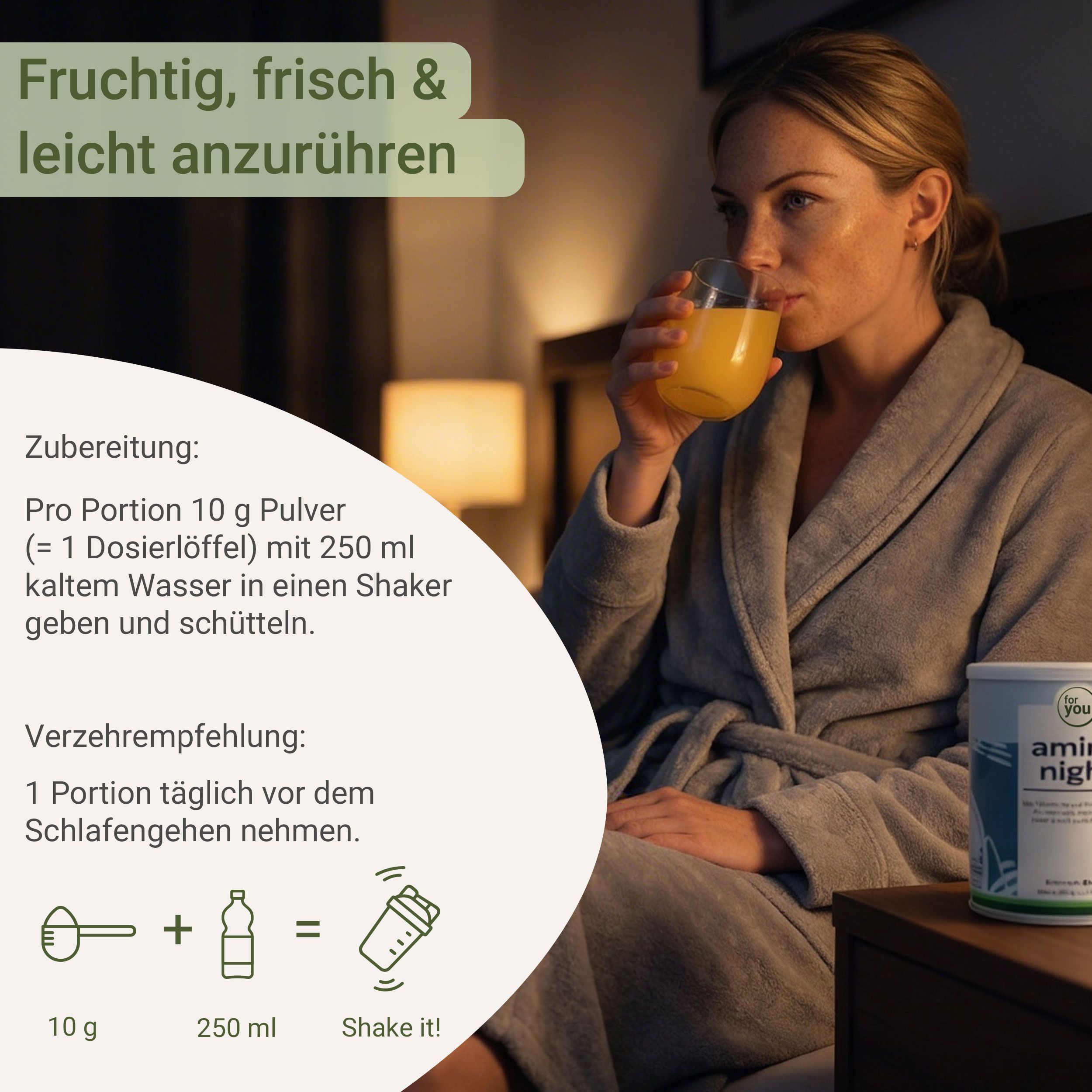 Frau trinkt Getränk. Dose "amino night". Text: "Pro Portion 10 g Pulver", "1 Portion täglich vor dem Schlafengehen".