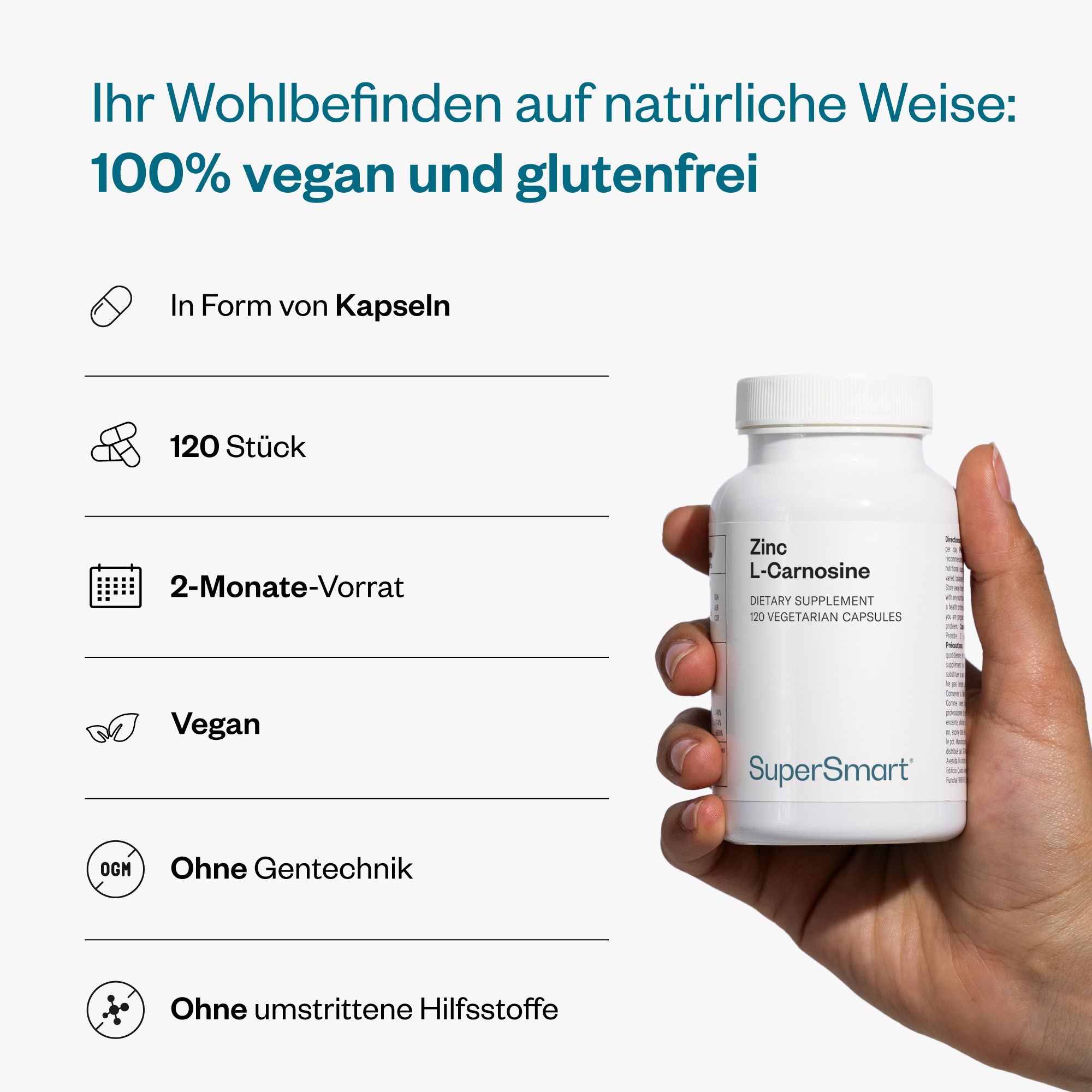 Hand hält eine weiße Flasche Zink L-Carnosin. 120 Kapseln, 2-Monats-Vorrat, vegan, ohne Gentechnik, ohne umstrittene Hilfsstoffe. SuperSmart-Logo.