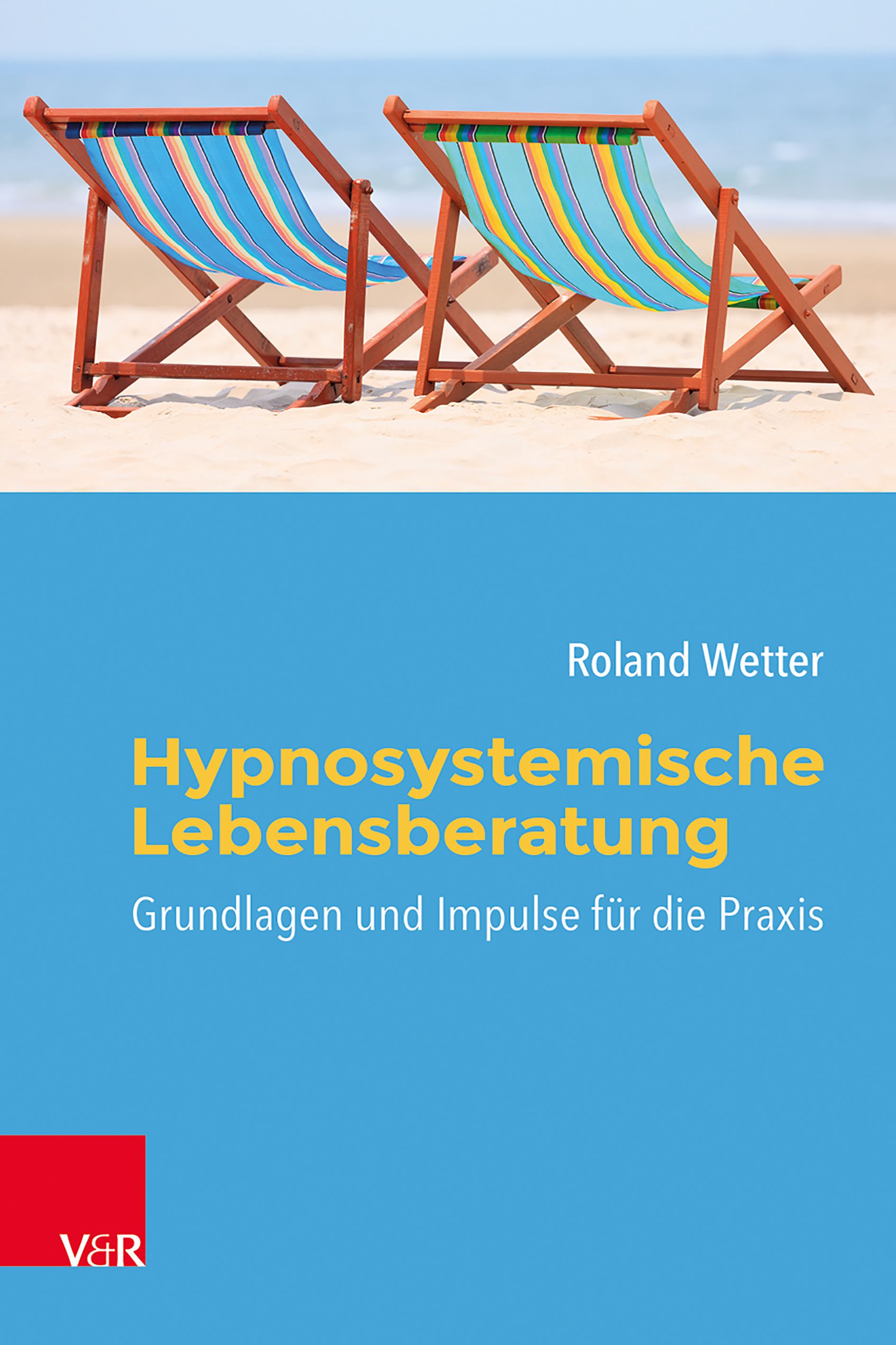 Buchcover mit Strandkörben und Titel: Hypnosystemische Lebensberatung. Autor: Roland Wetter. Verlag: V&R.