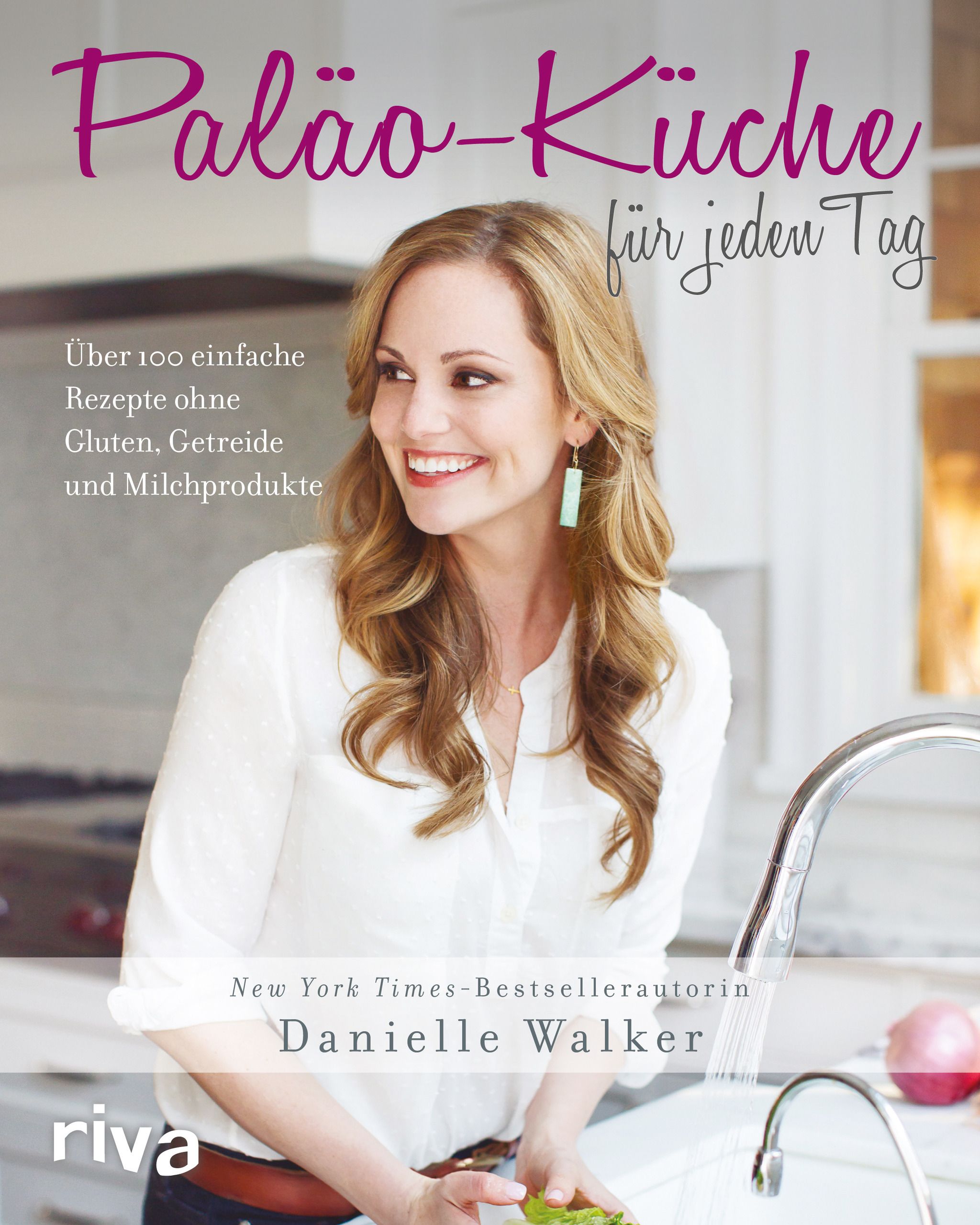Buchcover mit Titel Paläo-Küche für jeden Tag. Frau lächelt. Text: Über 100 einfache Rezepte ohne Gluten, Getreide und Milchprodukte. Autorin: Danielle Walker.