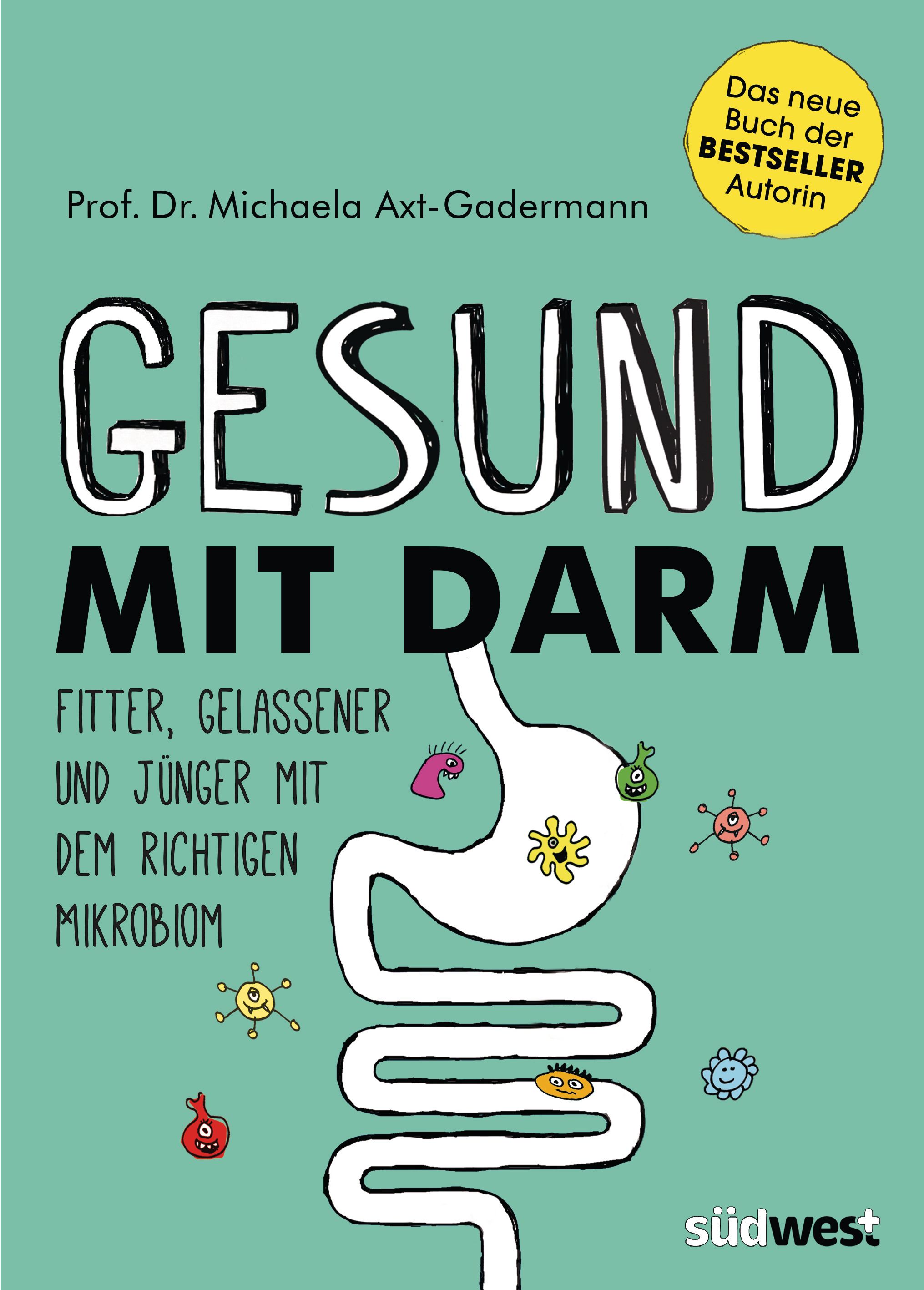 Buchcover: GESUND MIT DARM. Autorin: Prof. Dr. Michaela Axt-Gadermann. Titel in Großbuchstaben. Illustration von Darm und Bakterien auf türkisem Hintergrund.