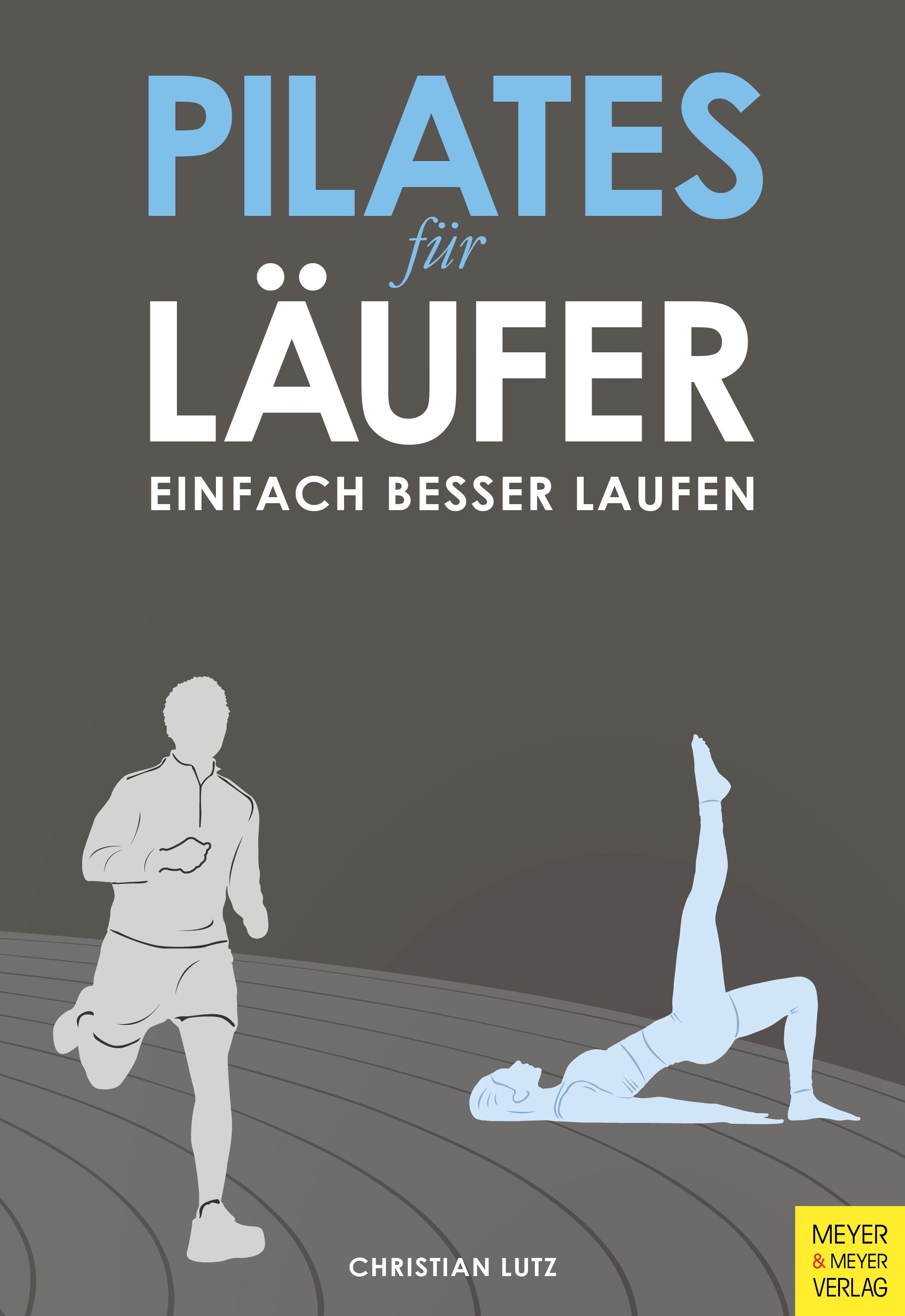 Buchcover: Pilates für Läufer. Titel in Blau und Weiß. Illustrationen von Läufer und Pilates-Übung. Autor: Christian Lutz. Verlag: Meyer & Meyer.