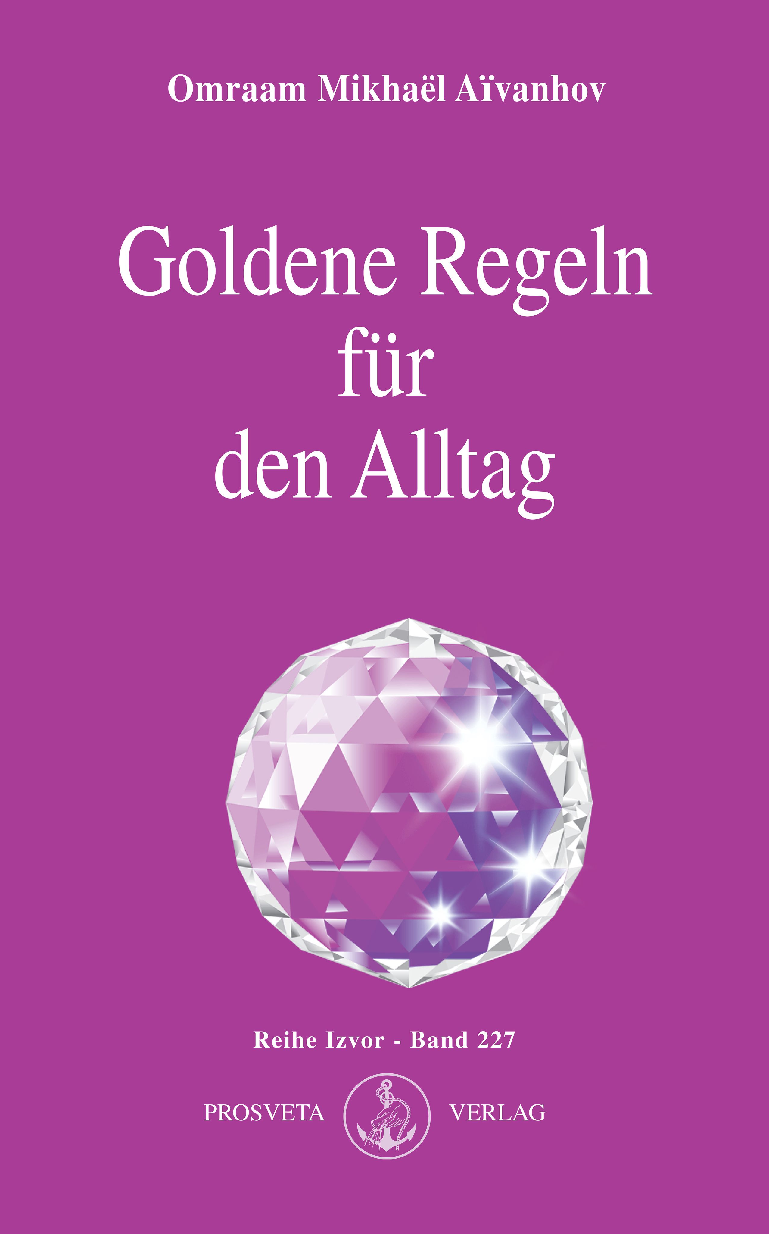 Buchcover mit Titel 'Goldene Regeln für den Alltag'. Autor: Omraam Mikhaël Aïvanhov. Violett, mit Kristallkugel.