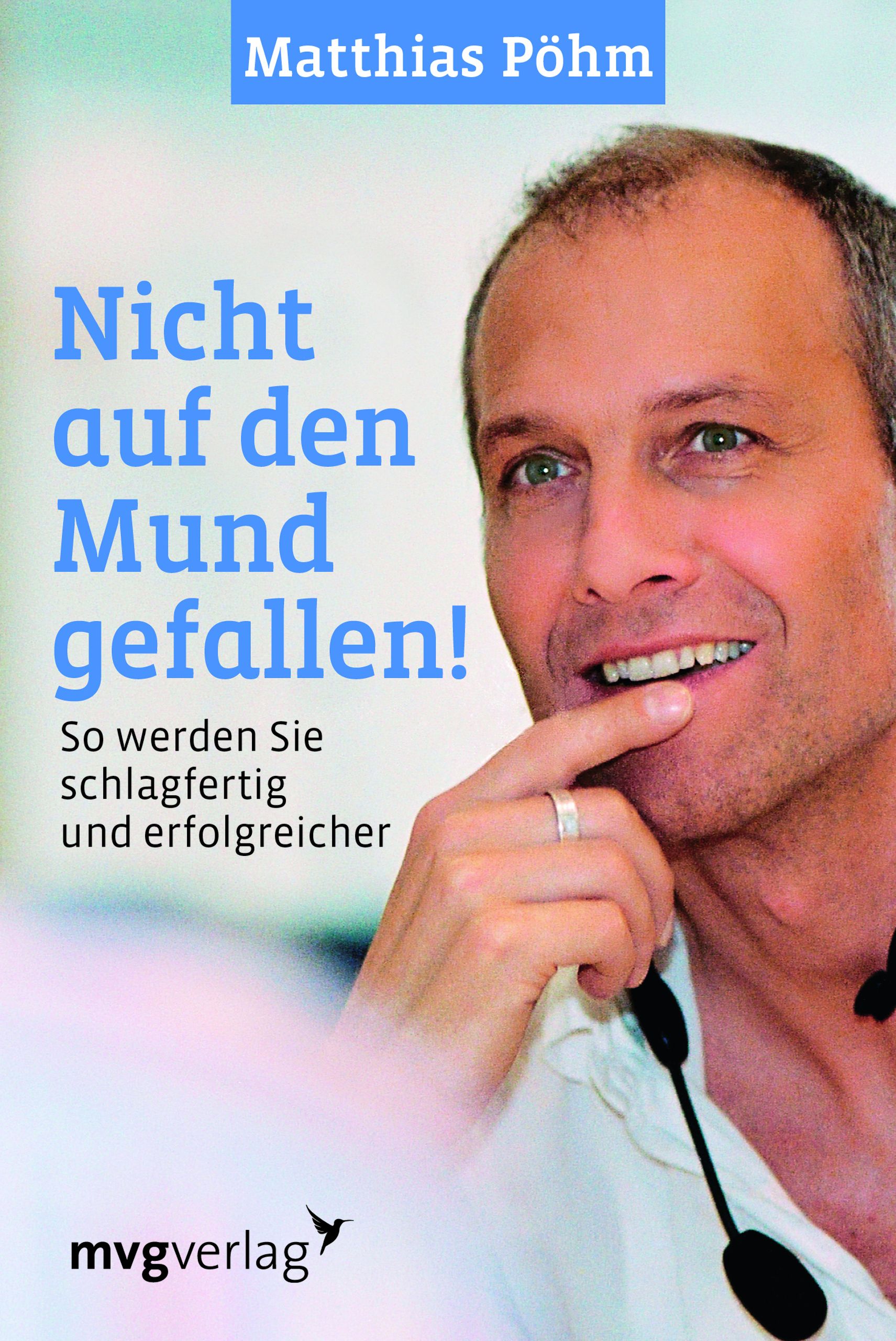 Buchcover mit dem Titel "Nicht auf den Mund gefallen!". Autor Matthias Pöhm. Verlag mvgverlag. Mann lächelt.