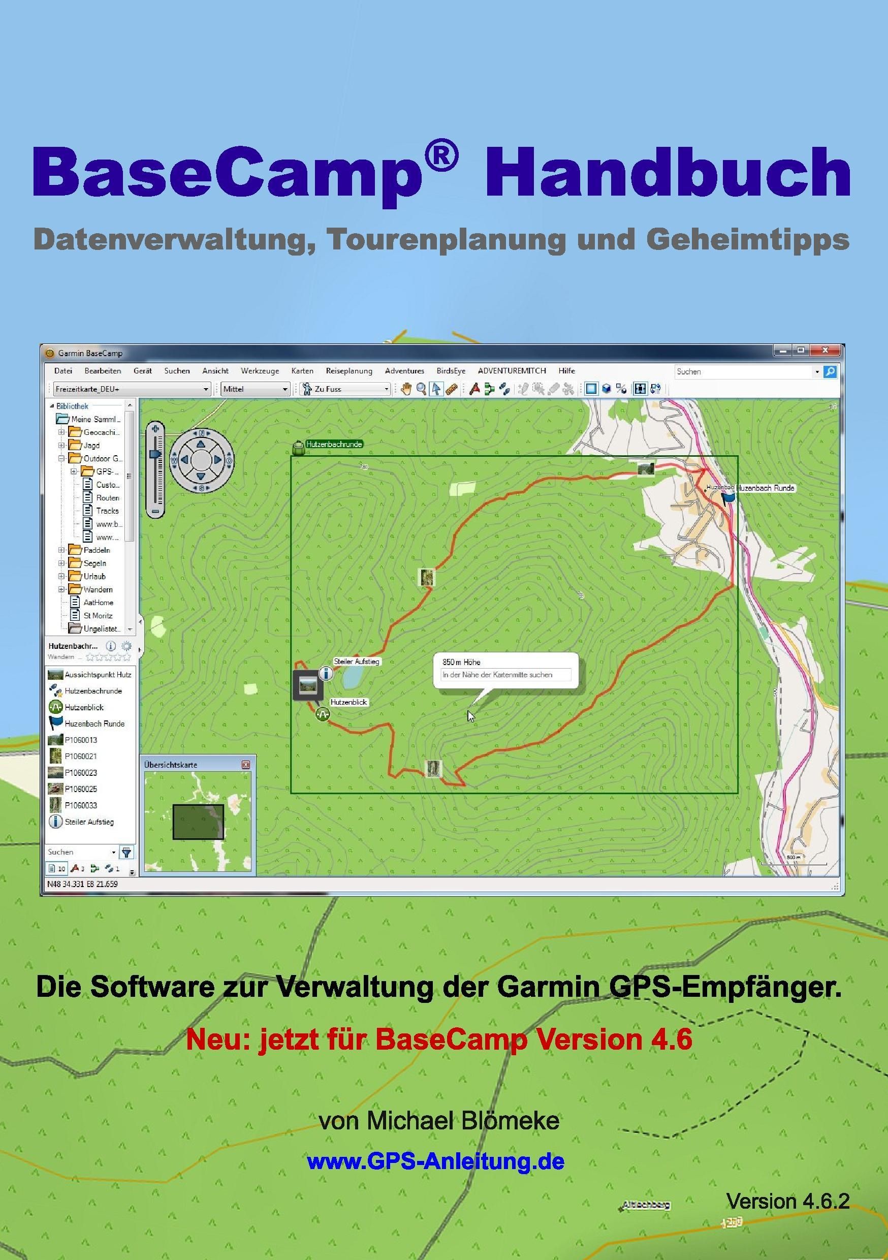 BaseCamp Handbuch 4.6 Datenverwaltung, Tourenplanung und Geheimtipps. Die Software zur Verwaltung...