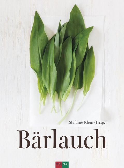 Grüne Bärlauchblätter auf weißem Papier. Titel: Bärlauch. Autor: Stefanie Klein (Hrsg.). Logo: FONA.