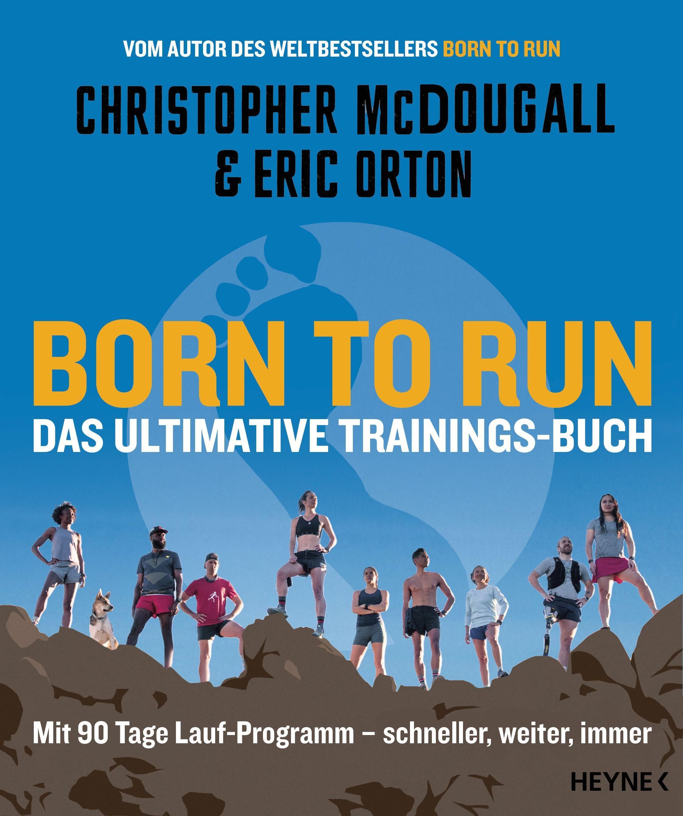 Born to Run – Das ultimative Trainings-Buch Mit 90 Tage Lauf-Programm – schneller, weiter, immer...