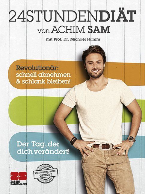 Buchcover mit Titel "24STUNDENDIÄT" von Achim Sam. Mann vor farbigen Balken. Text: Revolutionär: schnell abnehmen & schlank bleiben!