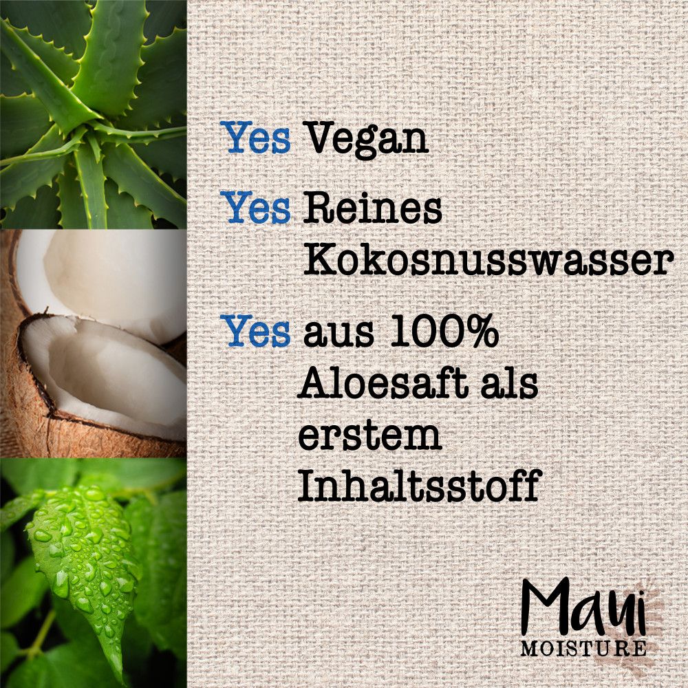 Text auf beigem Hintergrund: Yes Vegan, Yes Reines Kokosnusswasser, Yes aus 100% Aloe Saft. Logo: Maui Moisture.