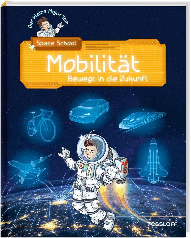 Der kleine Major Tom. Space School. Band 4. Mobilität - Bewegt in die Zukunft Mobilität - Bewegt ...