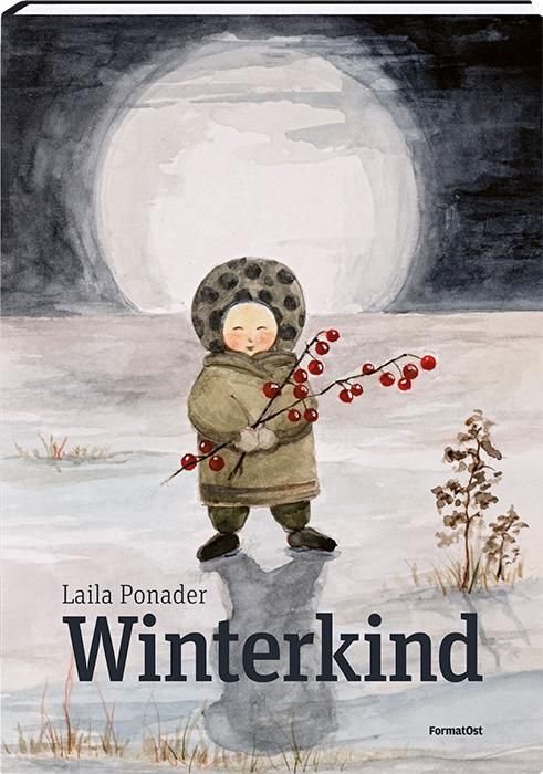 Buchcover mit Illustration. Kind in Winterkleidung hält Zweig mit roten Beeren. Titel: Winterkind, Autorin: Laila Ponader.