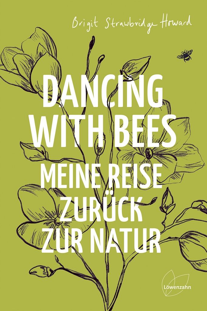 Buchcover: Dancing with Bees. Autorin: Brigit Strawbridge Howard. Verlag Löwenzahn. Grüner Hintergrund mit Blumenillustrationen.