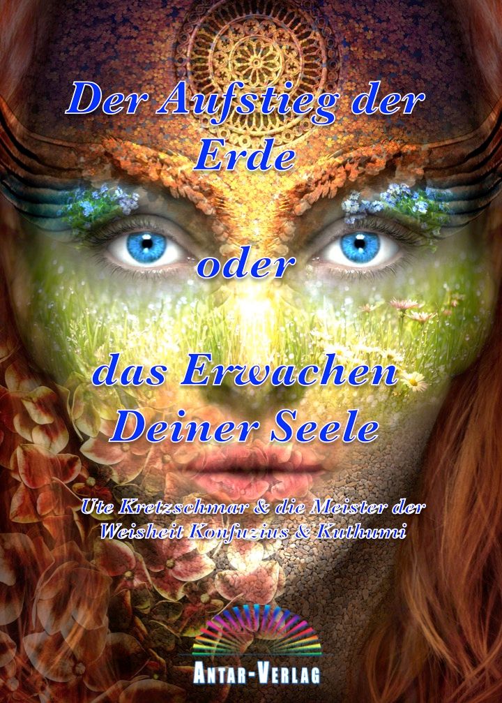 Buchcover: "Der Aufstieg der Erde oder das Erwachen Deiner Seele". Gesicht mit Augen, Pflanzen und Text. Verlag: Antar-Verlag.