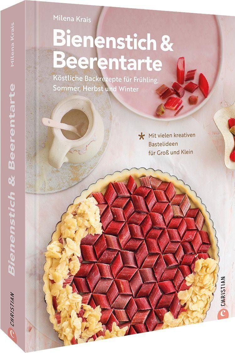 Buchcover: Bienenstich & Beerentarte. Titel, Autorin Milena Krais. Backrezepte für Frühling, Sommer, Herbst und Winter. Christian Verlag.