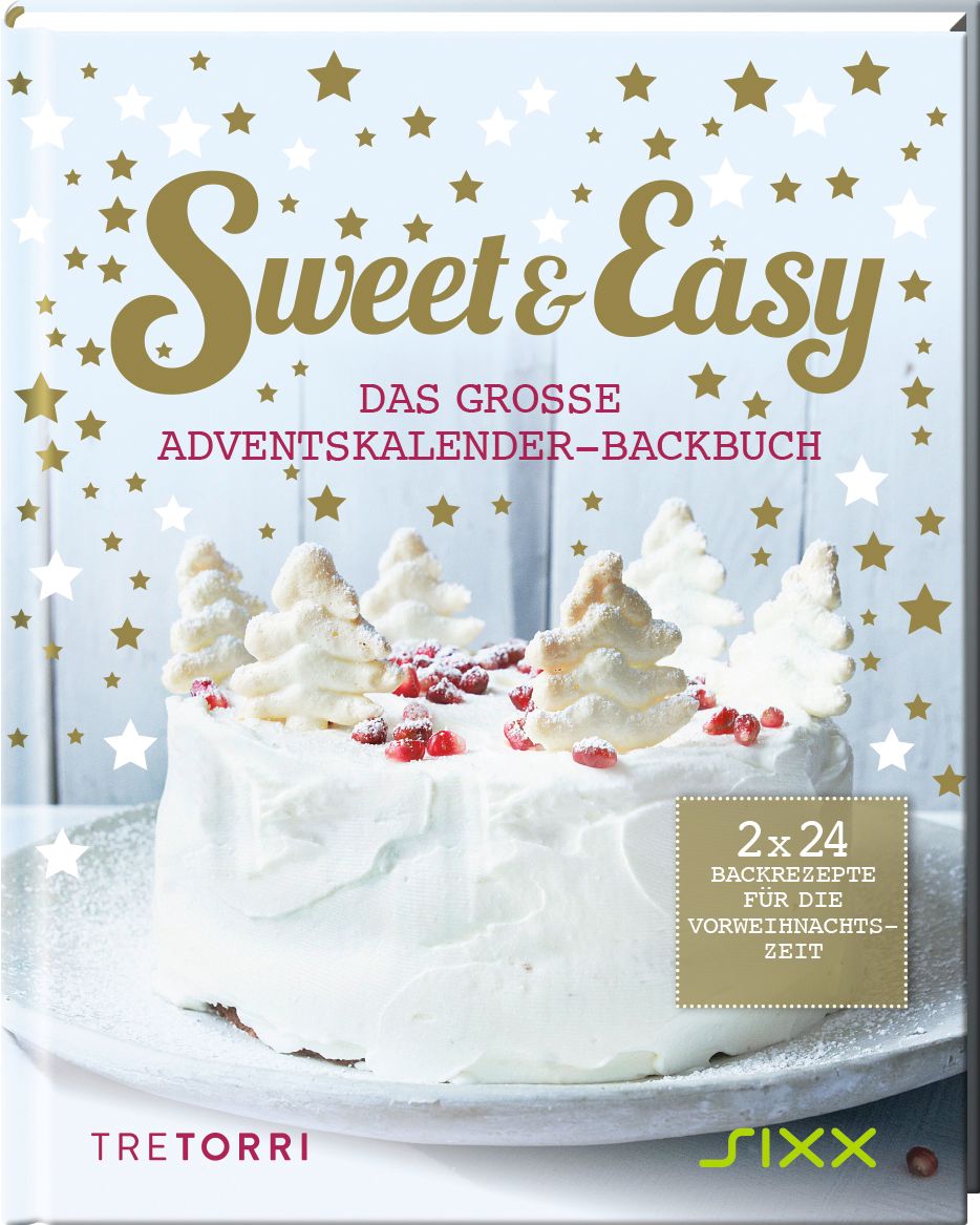 Buchcover: "Sweet & Easy - Das große Adventskalender-Backbuch". Kuchen mit Weihnachtsbaum-Dekoration. Sterne im Hintergrund. Logo: SIXX, TRETORRI.