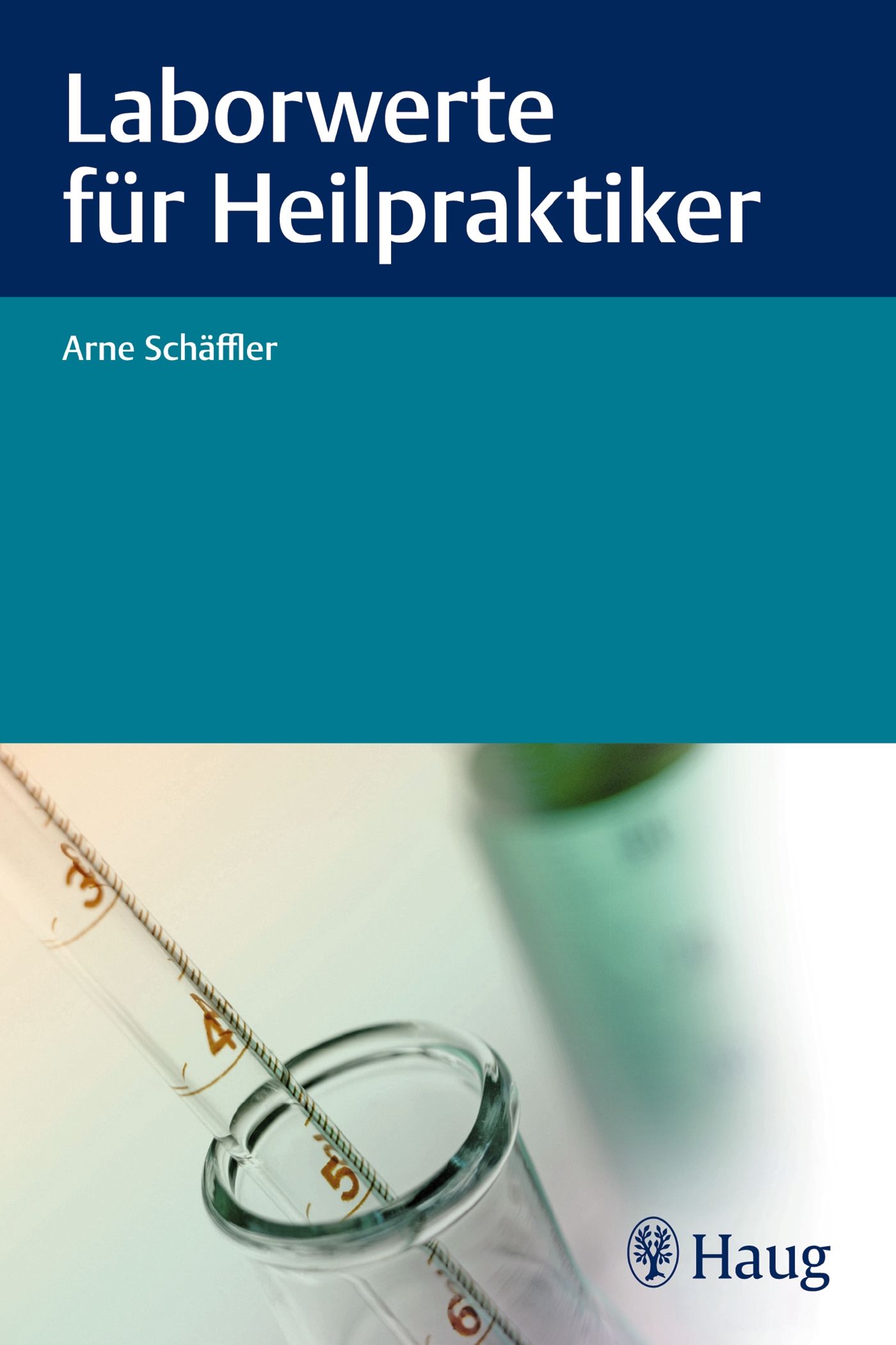 Buchcover: Laborwerte für Heilpraktiker. Autor: Arne Schäffler. Hintergrund: Reagenzglas und Pipette. Verlag: Haug.