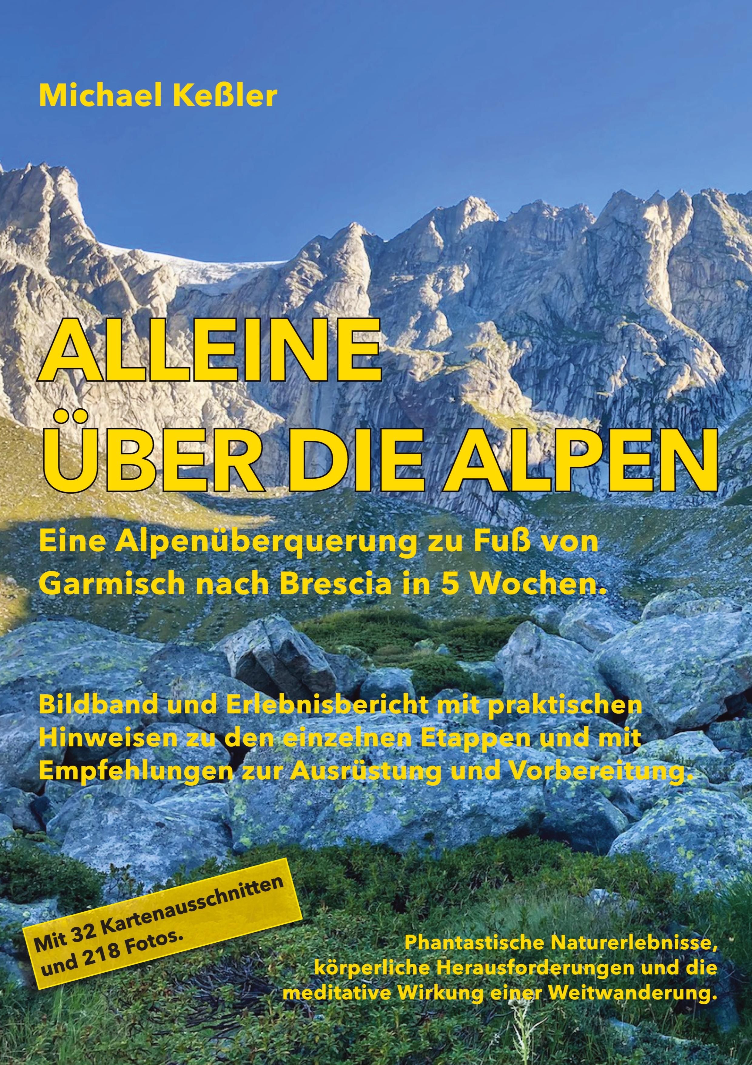 Alleine über die Alpen Eine Alpenüberquerung zu Fuß. Von Garmisch nach Brescia in 5 Wochen.