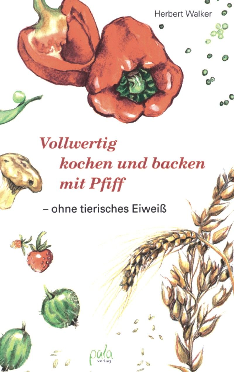 Buchcover mit Illustrationen von Gemüse und Getreide. Titel: Vollwertig kochen und backen mit Pfiff. Autor: Herbert Walker.