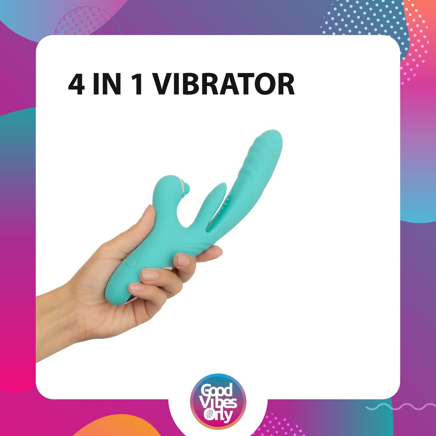 Main tenant un vibrateur turquoise à trois branches. Texte: 4 IN 1 VIBRATOR. Logo: Good Vibes Only.