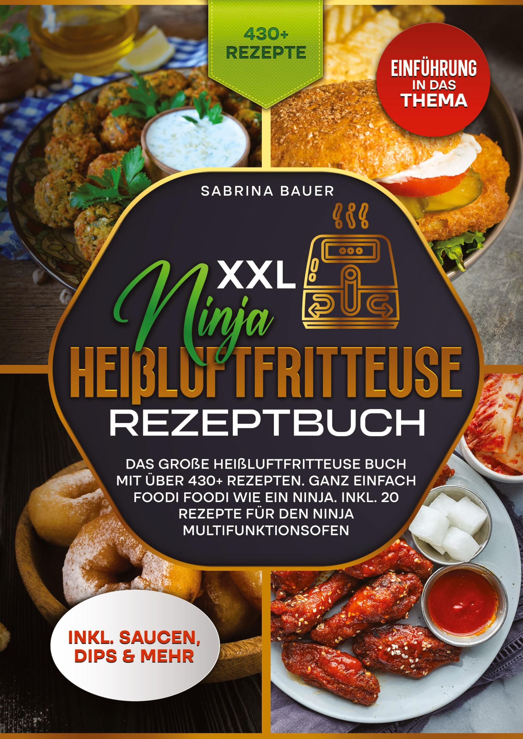 XXL Ninja Heißluftfritteuse Rezeptbuch Das große Heißluftfritteuse Buch mit über 430+ Rezepten.  ...