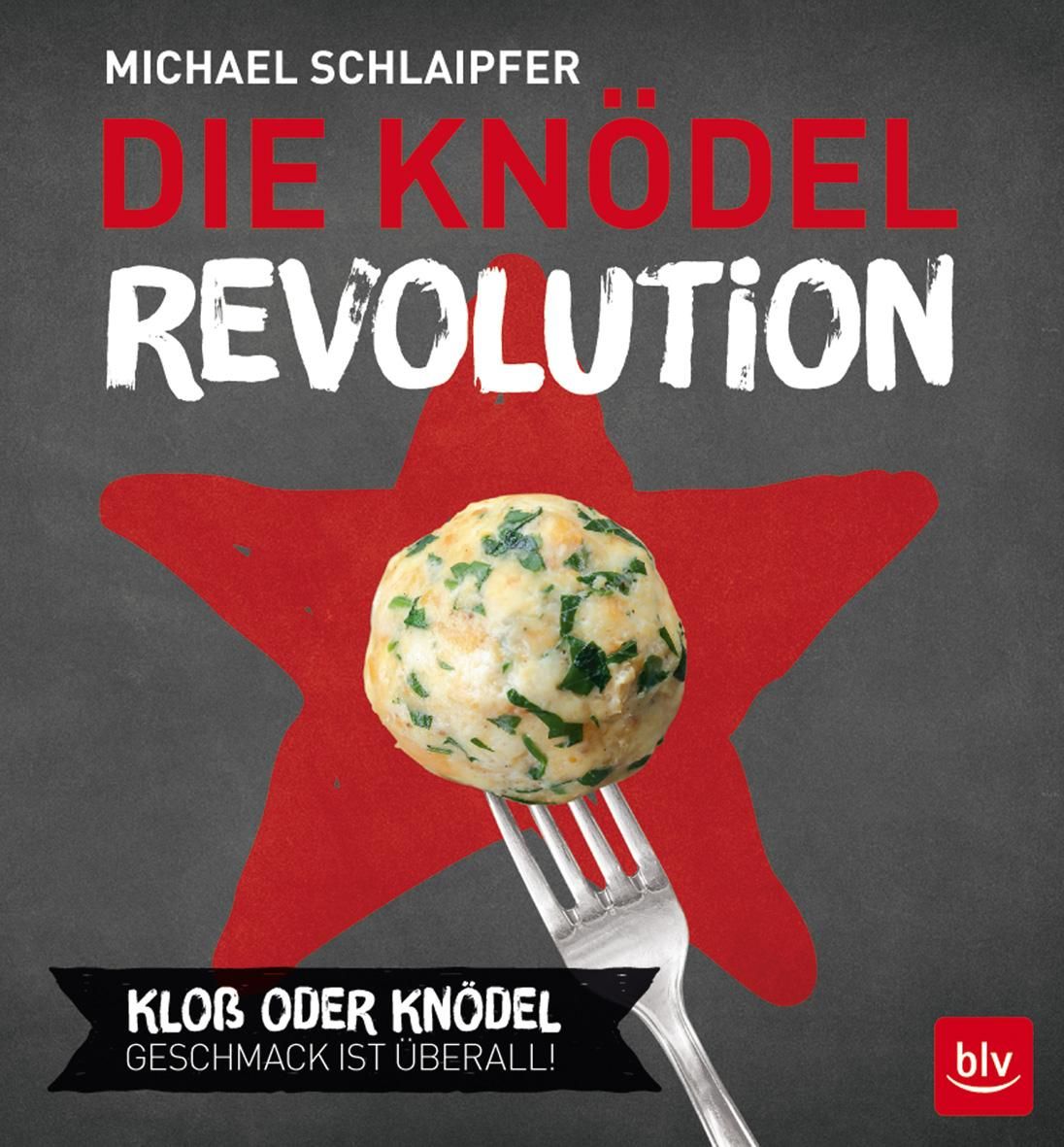 Die Knödel-Revolution Kloß oder Knödel. Geschmack ist überall!
