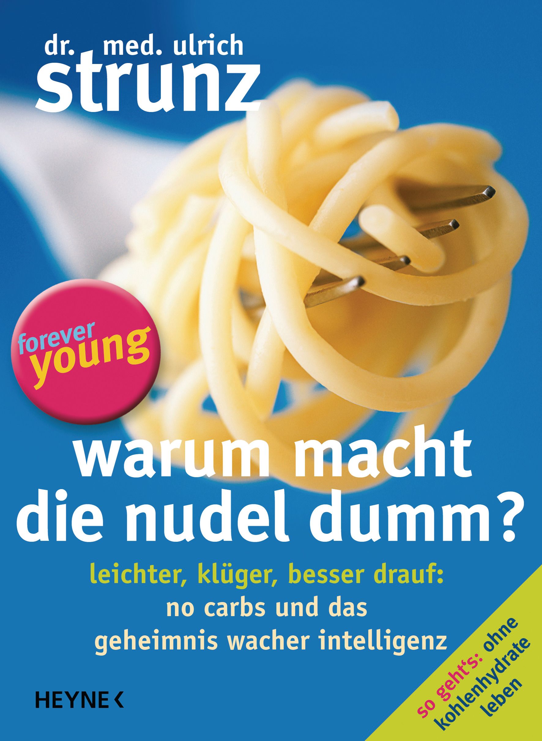 Buchcover mit dem Titel "Warum macht die Nudel dumm?". Autor: Dr. med. Ulrich Strunz. Auf dem Cover Nudeln auf einer Gabel.