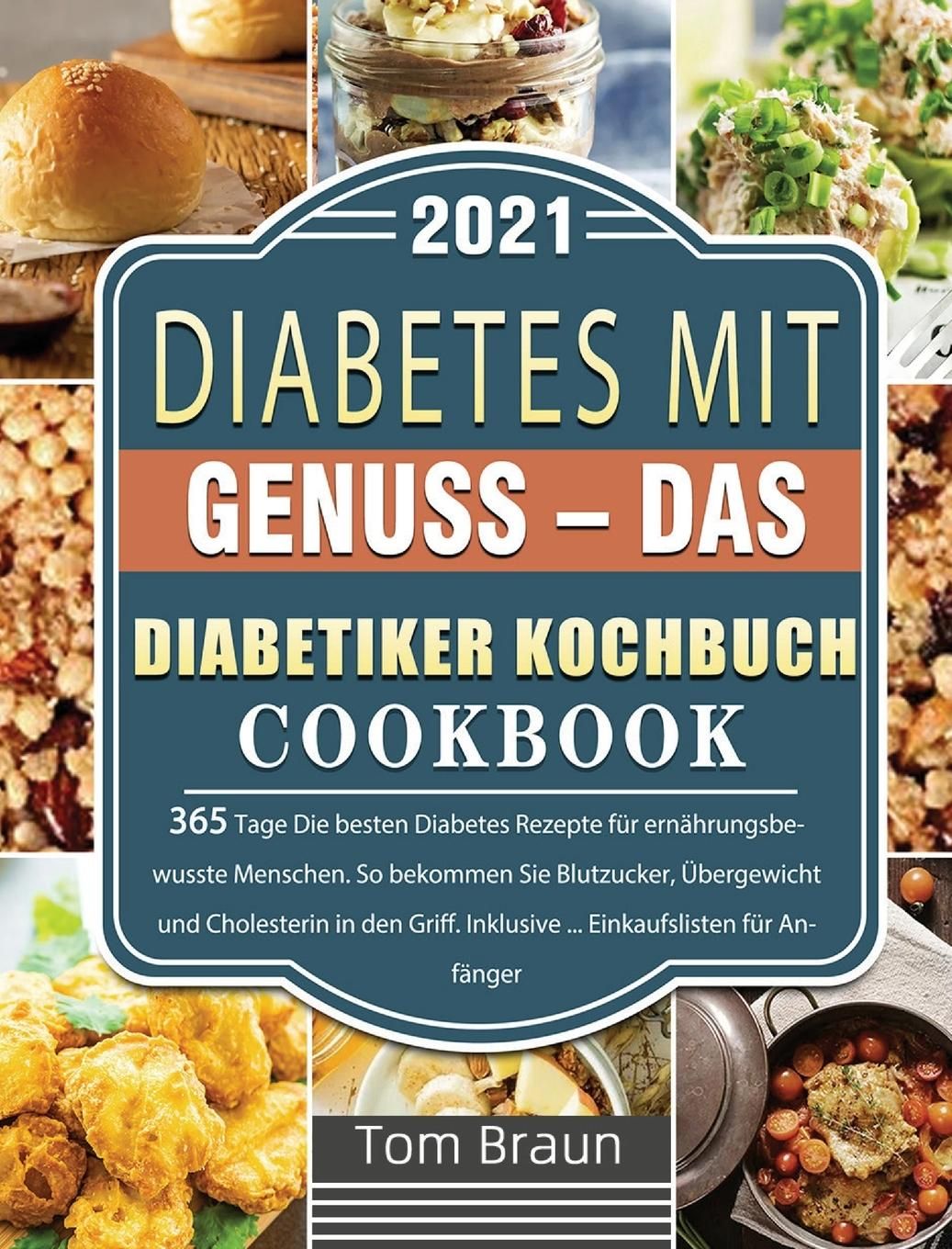 Diabetes mit Genuss - Das Diabetiker Kochbuch 365 Tage Die besten Diabetes Rezepte für ernährungs...