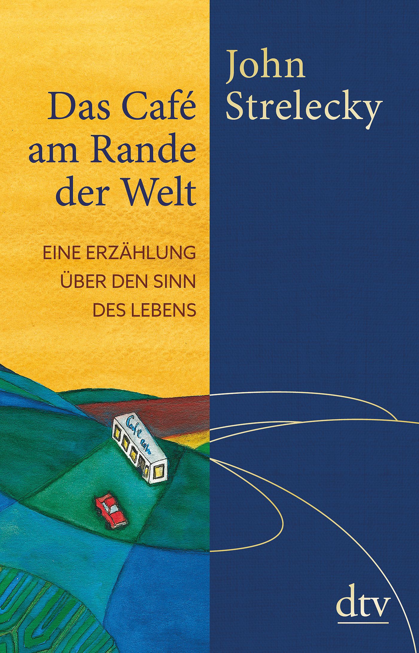 Buchcover: "Das Café am Rande der Welt". Titel und Autor John Strelecky. Verlag dtv. Illustration eines Cafés und einer Straße.