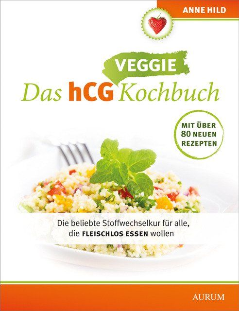 Buchcover mit Titel: Das hCG Kochbuch. Aufschrift: Veggie. Mit über 80 neuen Rezepten. Untertitel: Die beliebte Stoffwechselkur für alle, die fleischlos essen wollen.
