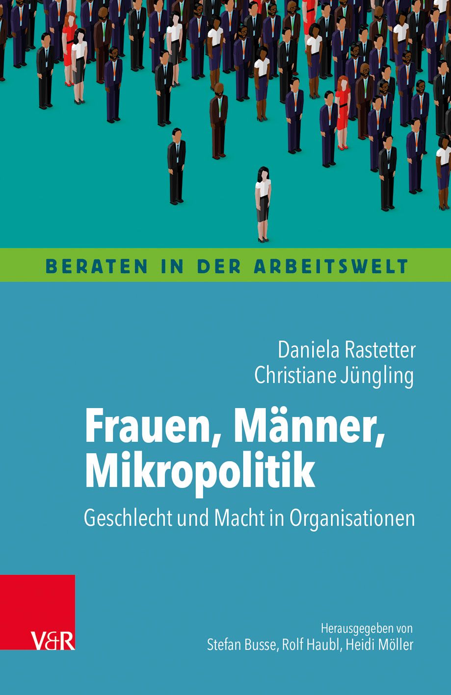 Buchcover: Titel „Frauen, Männer, Mikropolitik“. Autoren: Daniela Rastetter, Christiane Jüngling. Verlag V&R. Hintergrund: Menschenmenge.