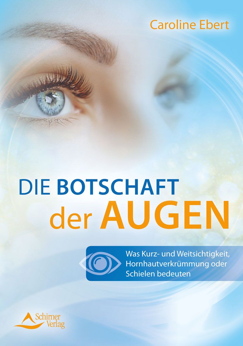 Buchcover mit blauem Hintergrund und einem Auge. Titel: Die Botschaft der Augen. Autor: Caroline Ebert. Verlag: Schimer Verlag.