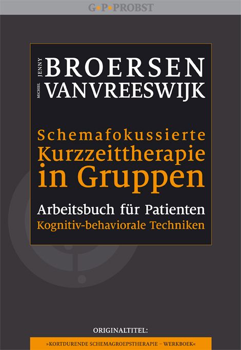Buchcover: Schemafokussierte Kurzzeittherapie in Gruppen. Autoren: Broersen, Vanvreeswijk. Verlag: G+P PROBST. Arbeitsbuch für Patienten.