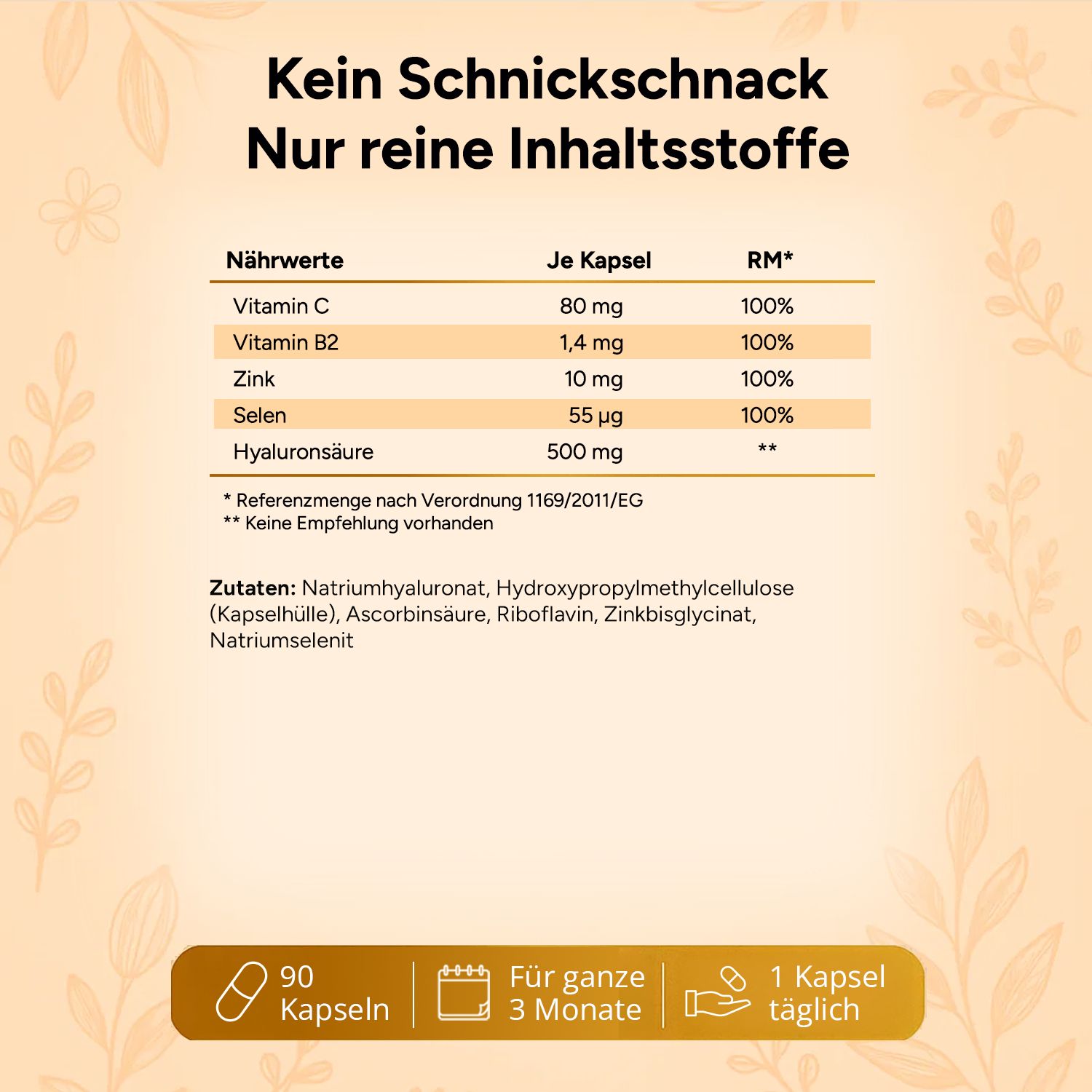 Nährwerttabelle: Vitamin C, B2, Zink, Selen, Hyaluronsäure. 90 Kapseln, 3 Monate, 1 Kapsel täglich.