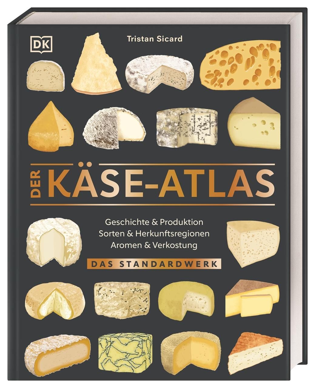 Der Käse-Atlas Das Standardwerk. Geschichte & Produktion, Sorten & Herkunftsregionen, Aromen & Ve...