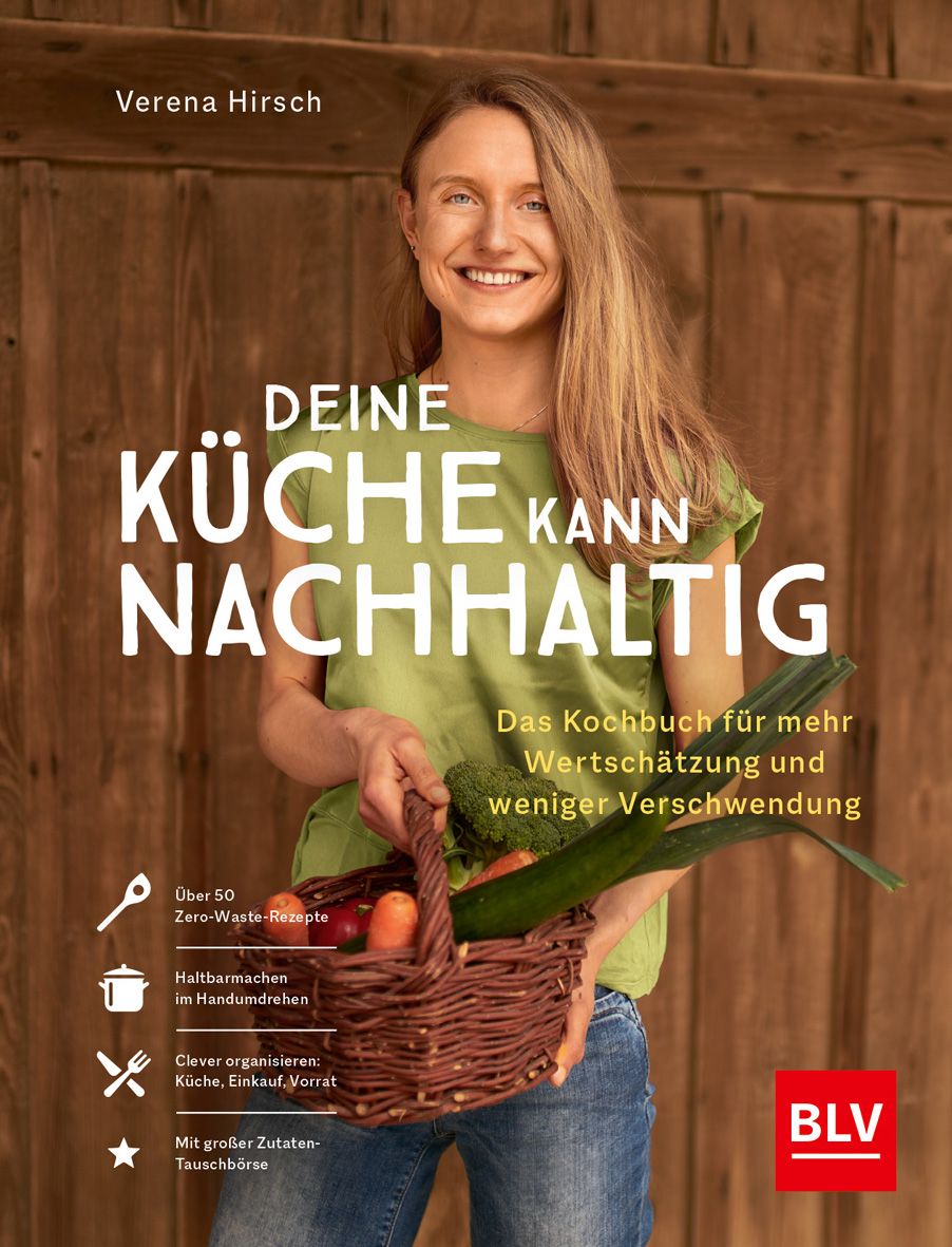 Buchcover mit Frau, Korb mit Gemüse. Titel: Deine Küche kann nachhaltig. Untertitel: Kochbuch für mehr Wertschätzung und weniger Verschwendung. BLV-Verlag.